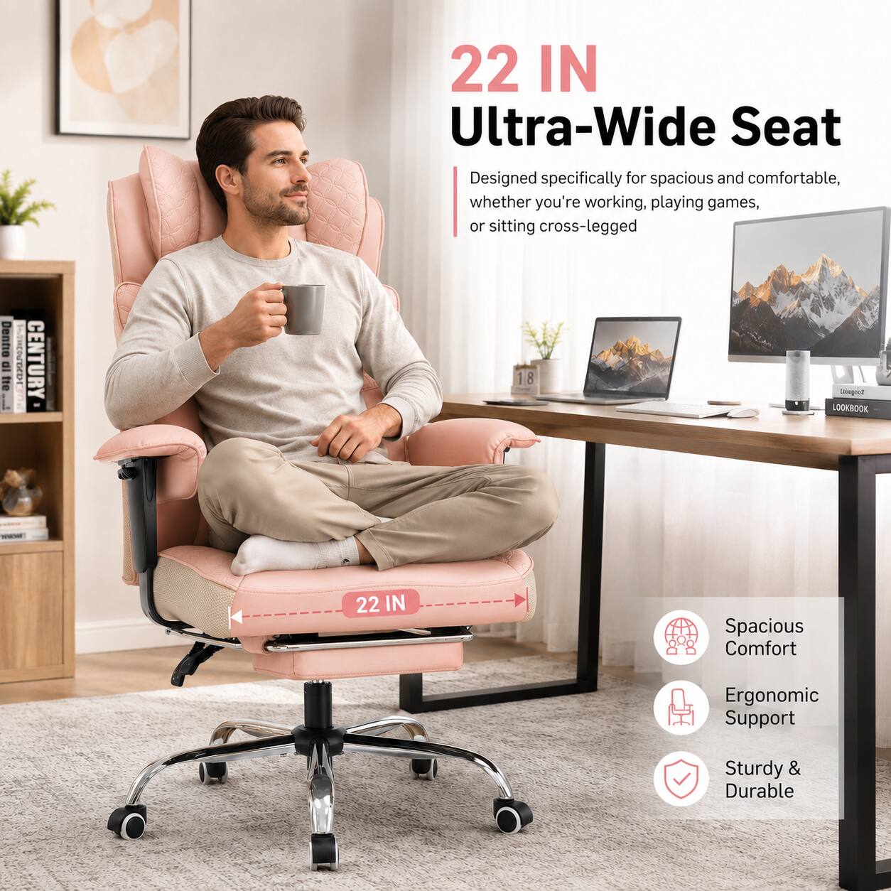 22 IN Ultra-Wide Seat  
Designed specifically for spacious and comfortable, whether you're working, playing games, or sitting cross-legged  

Denne di te L ARES X2 CENTURY - 18 Enegout LOOKBOOK  

22 IN Spacious Comfort  
Ergonomic Support  
Sturdy & Durable