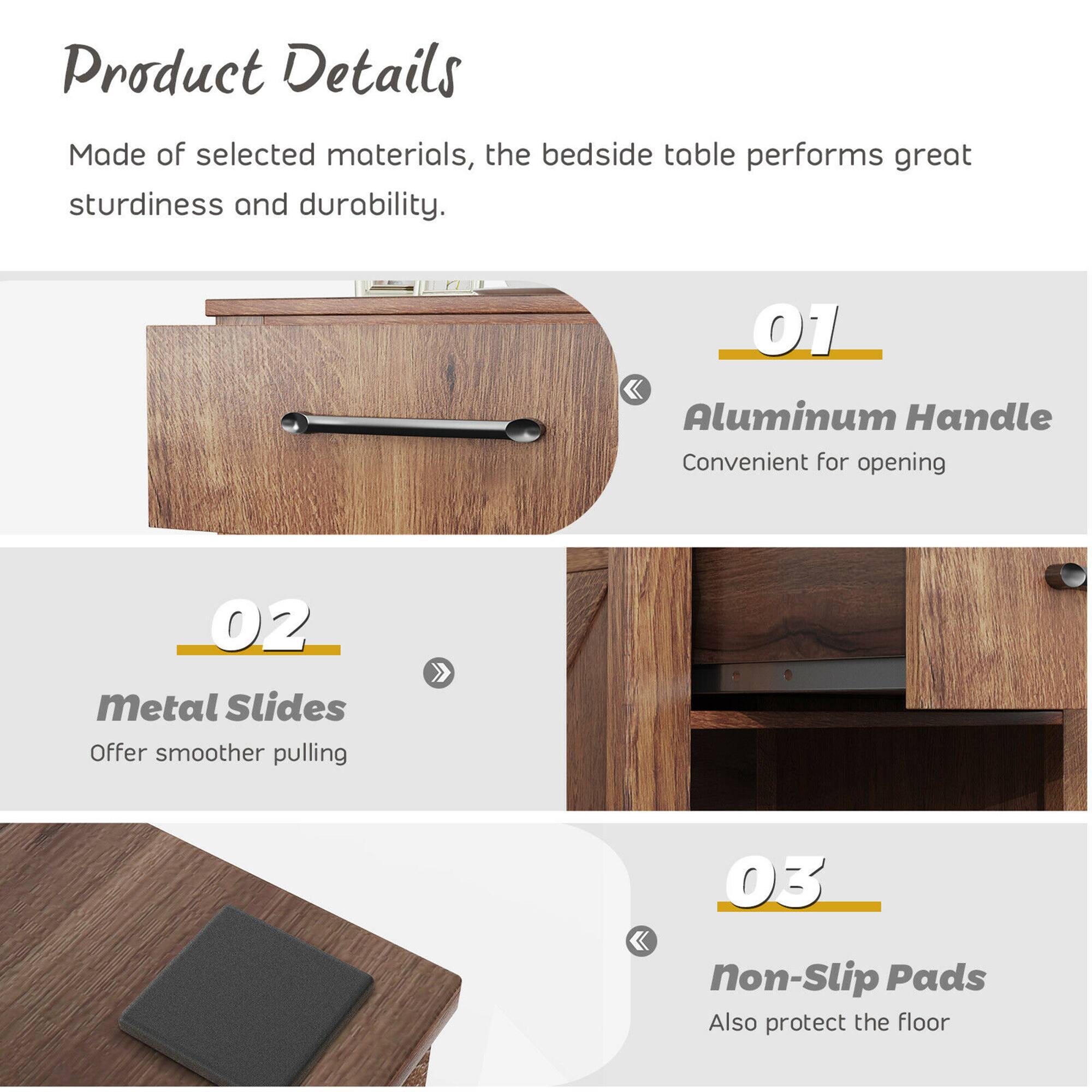 Product Details: Made of selected materials, the bedside table performs great sturdiness and durability.

01. Aluminum Handle: Convenient for opening.
02. Metal Slides: Offer smoother pulling.
03. Non-Slip Pads: Also protect the floor.