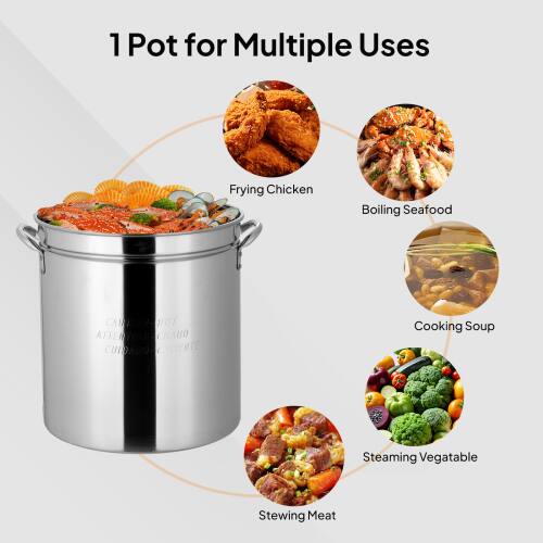 1 Pot for Multiple Uses

- Frying Chicken
- Boiling Seafood
- Cooking Soup
- Steaming Vegetable
- Stewing Meat