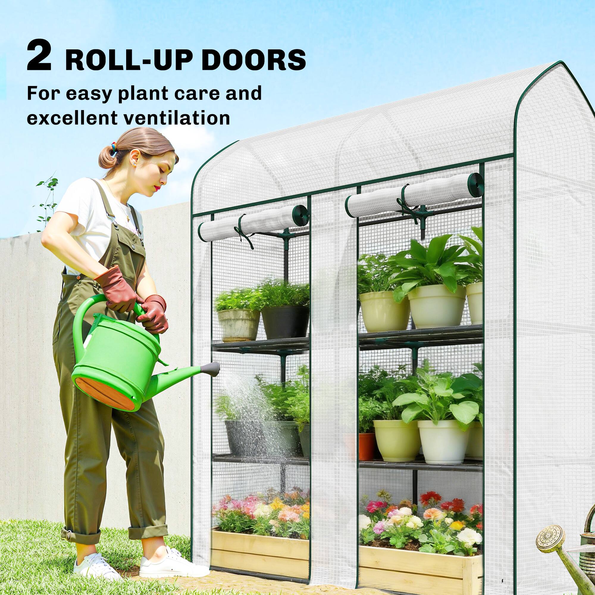 2 ROLL-UP DOORS  
For easy plant care and excellent ventilation