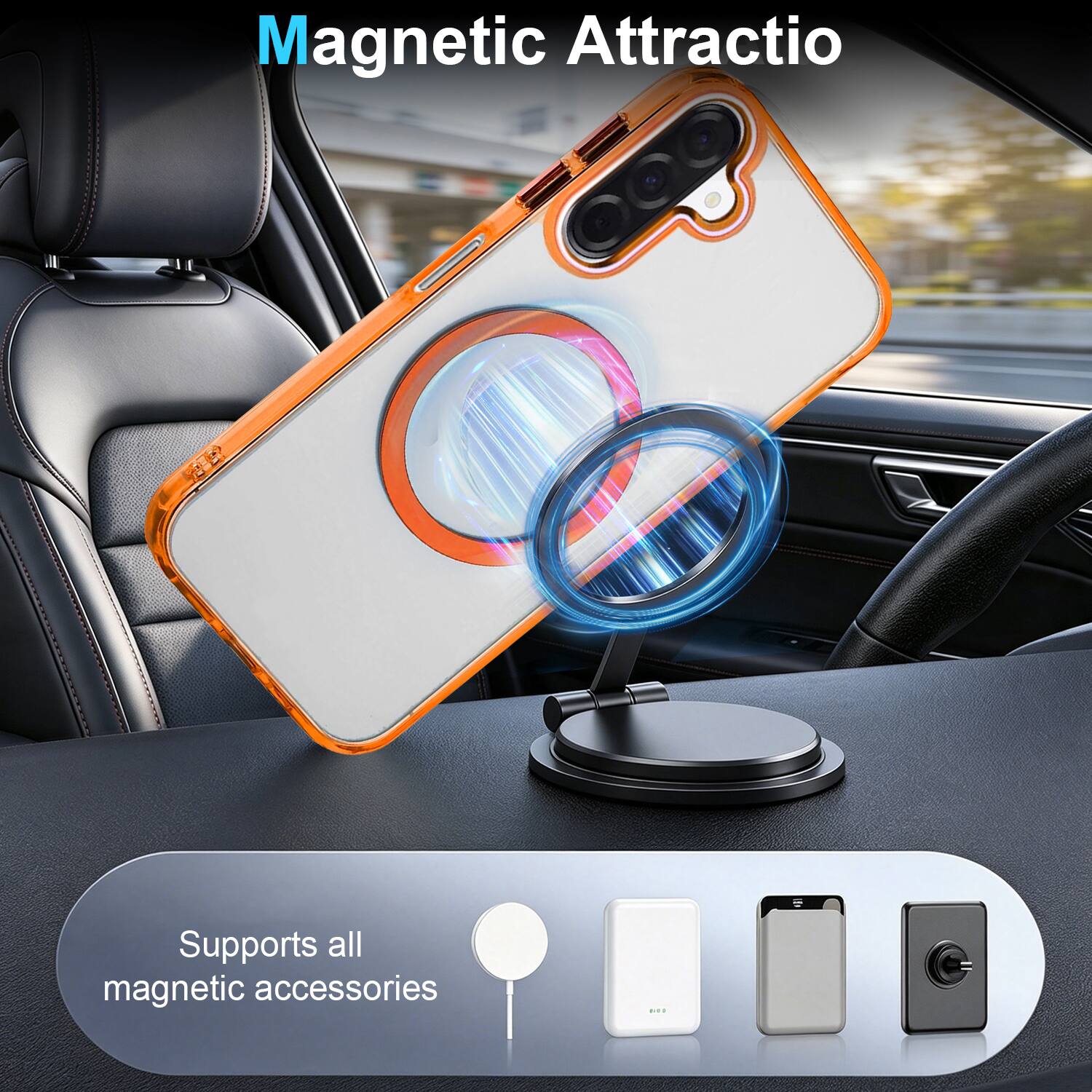Magnetic Attraction  
Supports all magnetic accessories