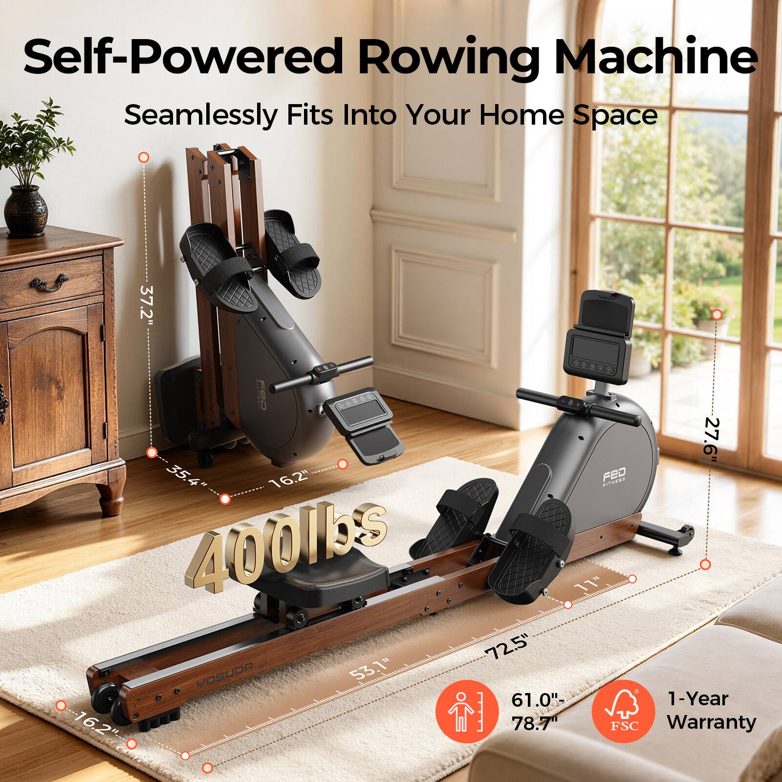 Self-Powered Rowing Machine Seamlessly Fits Into Your Home Space

37.2" FED 27.6" 35.4" 16.2" FITNESS 400lbs "11 72.5" YOSUDA 53.1" 61.0"- 1-Year U -16.2" 78.7" FSC Warranty