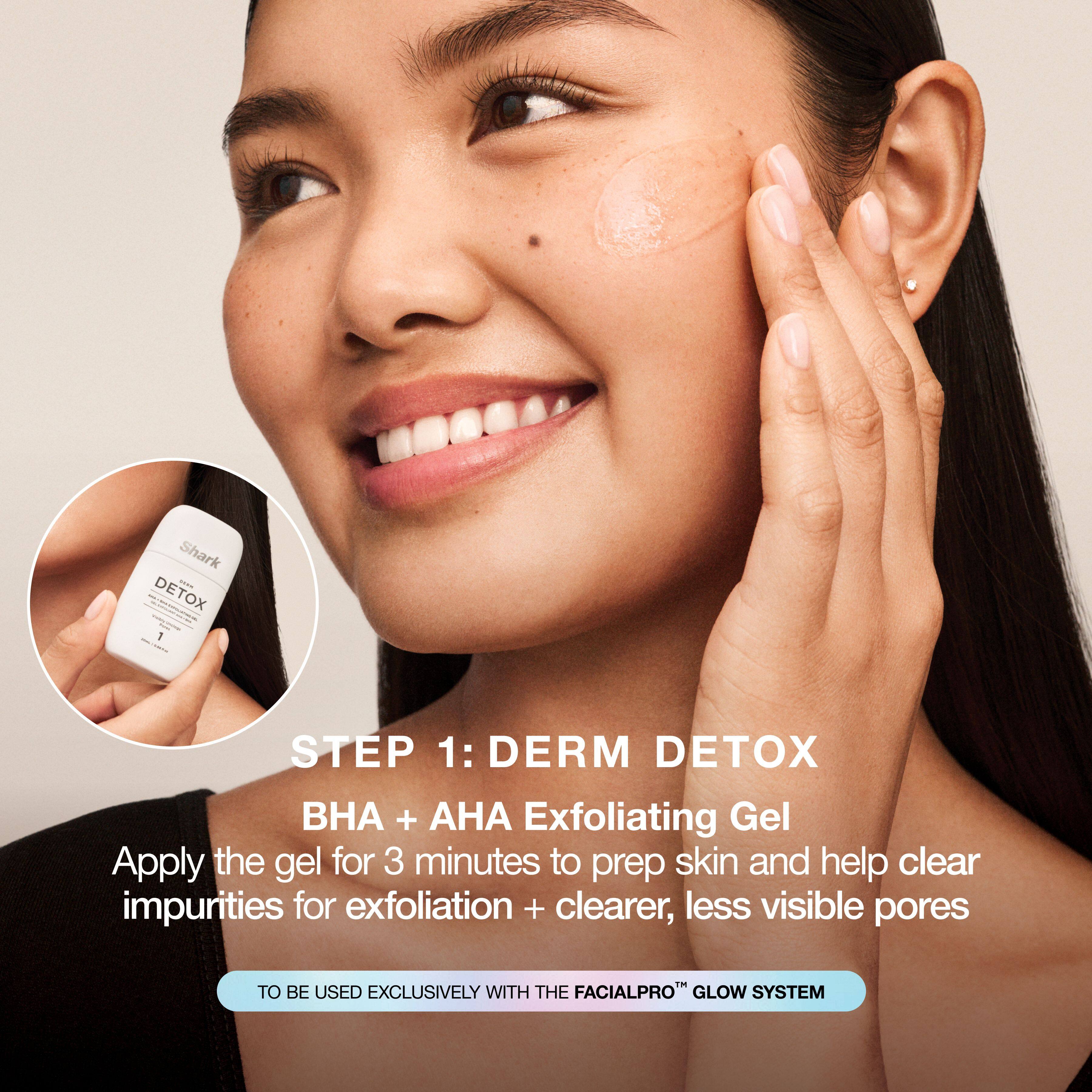 **STEP 1: DERM DETOX**

**BHA + AHA Exfoliating Gel**

Apply the gel for 3 minutes to prep skin and help clear impurities for exfoliation + clearer, less visible pores

TO BE USED EXCLUSIVELY WITH THE FACIALPRO™ GLOW SYSTEM