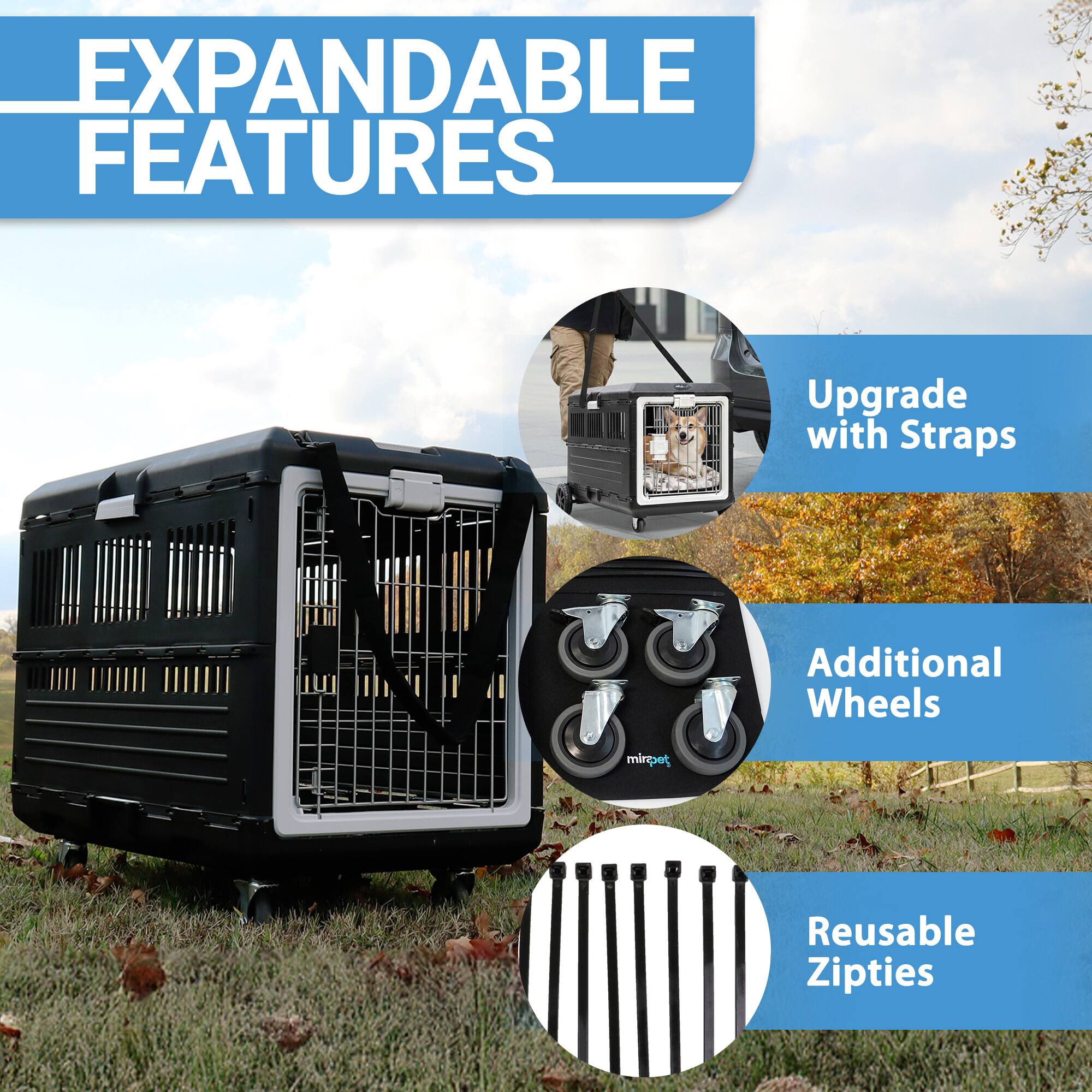 EXPANDABLE FEATURES

- Upgrade with Straps
- Additional Wheels
- Reusable Zip Ties