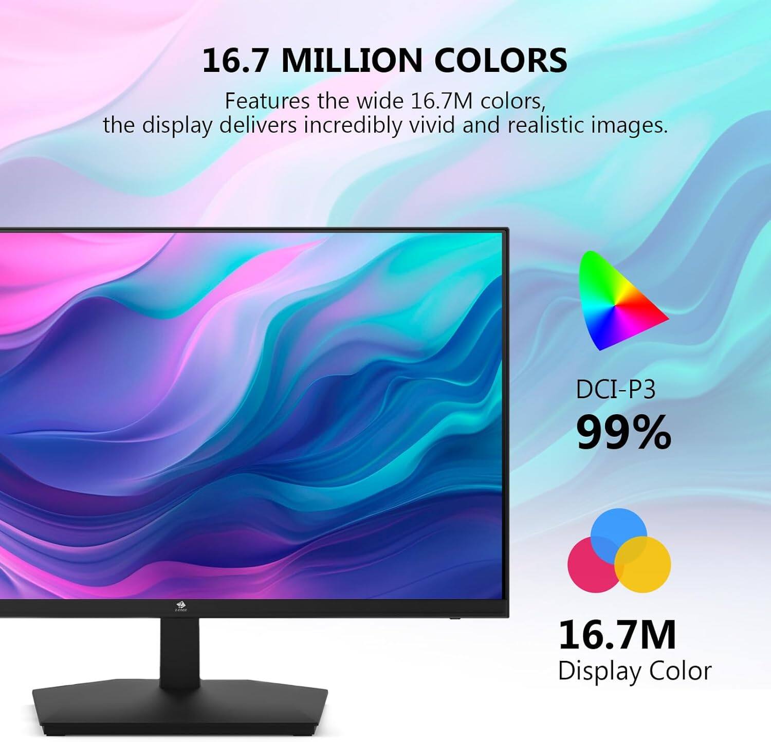 16.7 MILLION COLORS, Features the wide 16.7M colors, the display delivers incredibly vivid and realistic images. DCI-P3 99% 16.7M Display Color