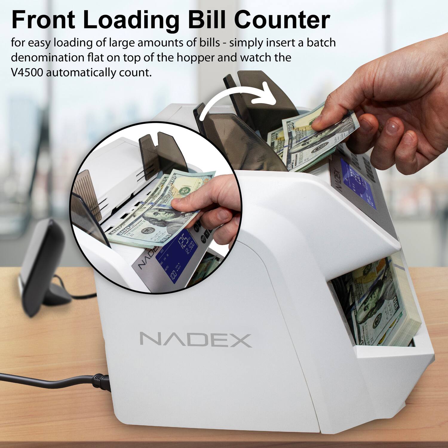 Front Loading Bill Counter for easy loading of large amounts of bills - simply insert a batch denomination flat on top of the hopper and watch the V4500 automatically count.