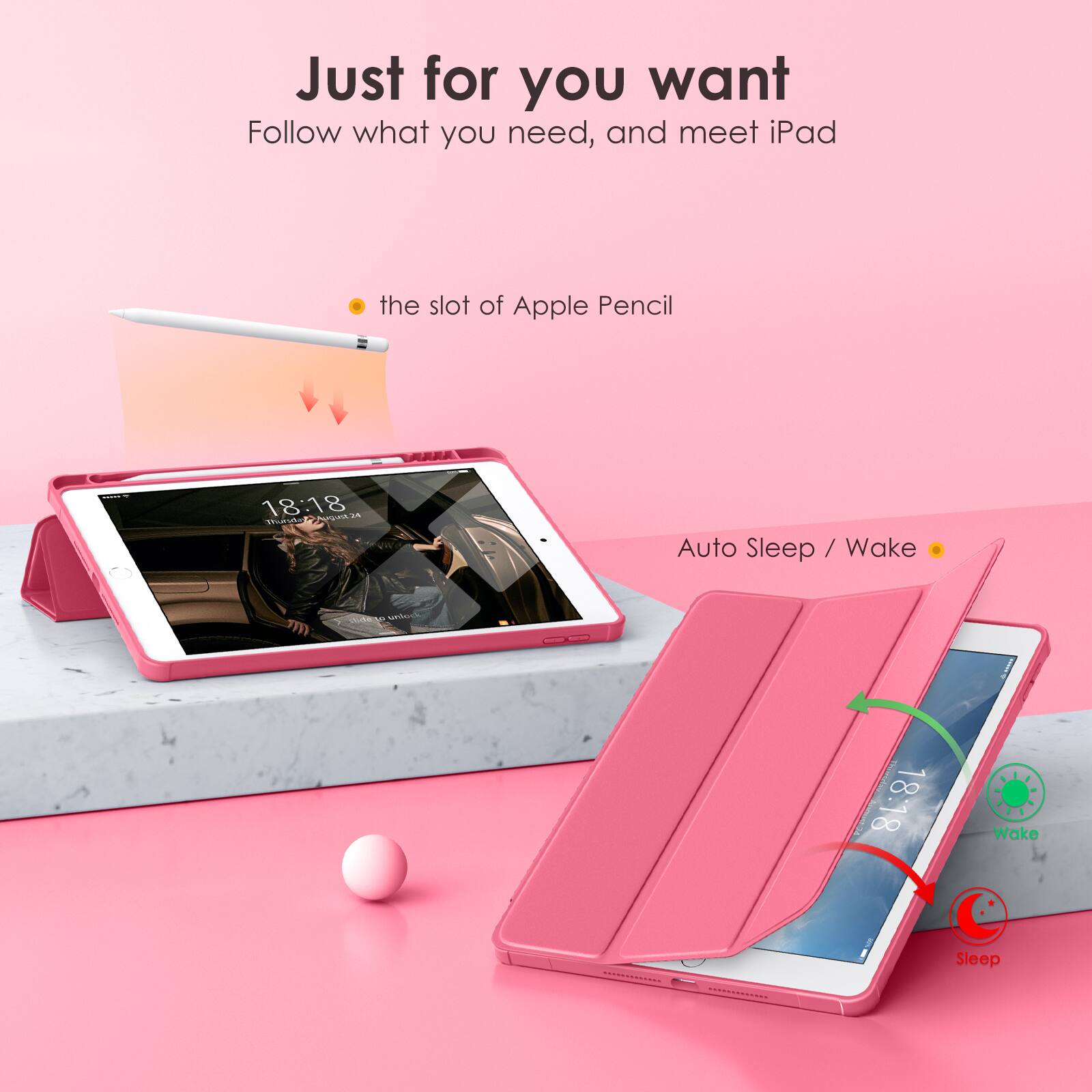 Just for you want  
Follow what you need, and meet iPad  

- the slot of Apple Pencil  
- Auto Sleep / Wake