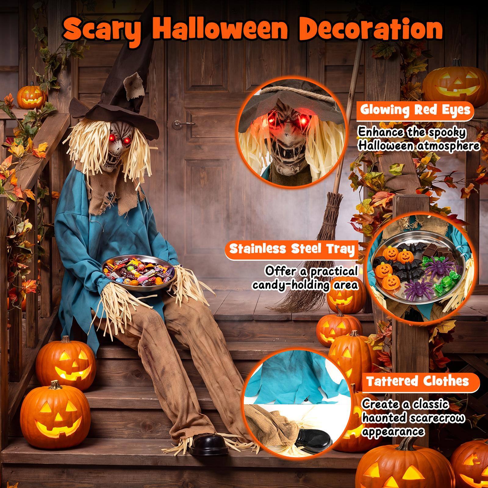 Scary Halloween Decoration

Glowing Red Eyes
Enhance the spooky Halloween atmosphere

Stainless Steel Tray
Offer a practical candy-holding area

Tattered Clothes
Create a classic haunted scarecrow appearance