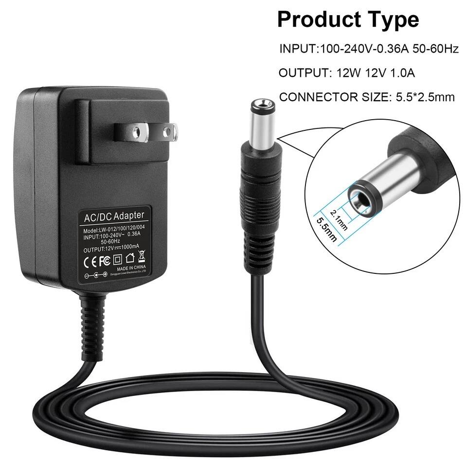 Product Type

INPUT: 100-240V-0.36A 50-60Hz  
OUTPUT: 12W 12V 1.0A  
CONNECTOR SIZE: 5.5*2.5mm  

AC/DC Adapter  
Model: LW-012/100/120/004  
INPUT: 100-240V-0.36A 50-60Hz  
OUTPUT: 12V=1000mA  
CE FC  
MADE IN CHINA  

Connector Size: 5.5mm x 2.5mm