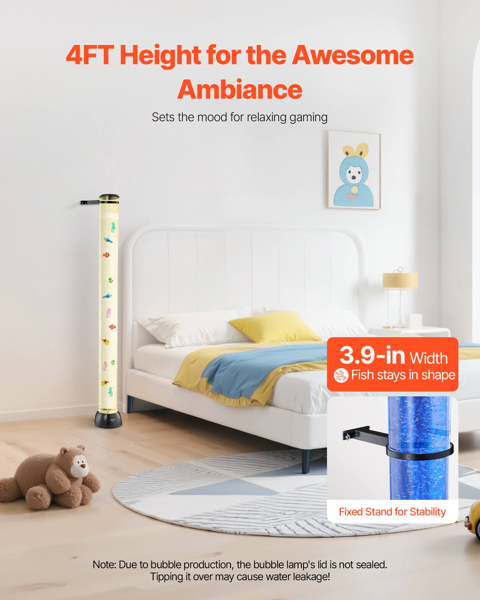 4FT Height for the Awesome Ambiance  
Sets the mood for relaxing gaming  

3.9-in Width  
Fish stays in shape  

Fixed Stand for Stability  

Note: Due to bubble production, the bubble lamp's lid is not sealed. Tipping it over may cause water leakage!