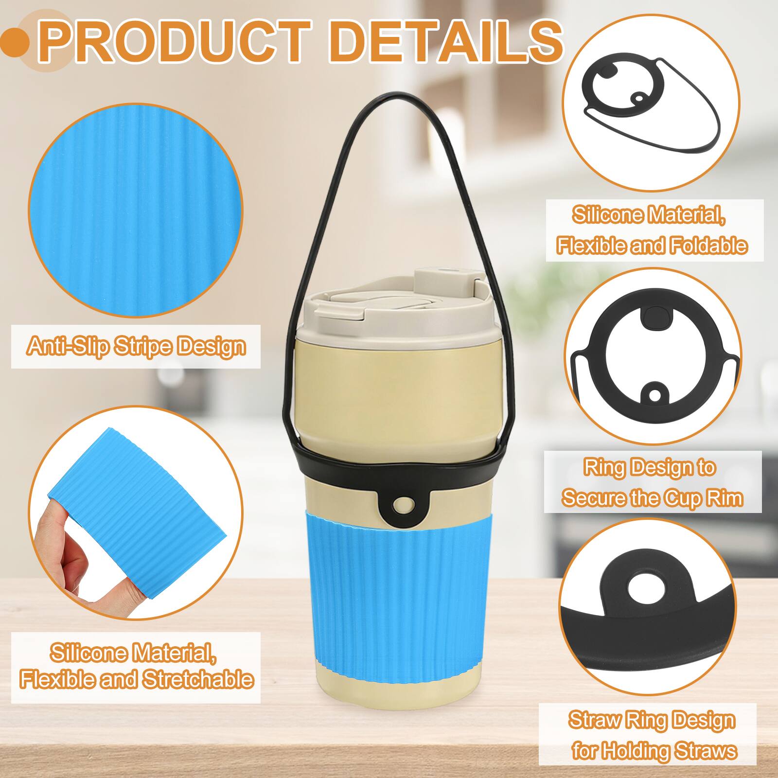 PRODUCT DETAILS

- Silicone Material, Flexible and Foldable
- Anti-Slip Stripe Design
- Ring Design to Secure the Cup Rim
- Silicone Material, Flexible and Stretchable
- Straw Ring Design for Holding Straws
