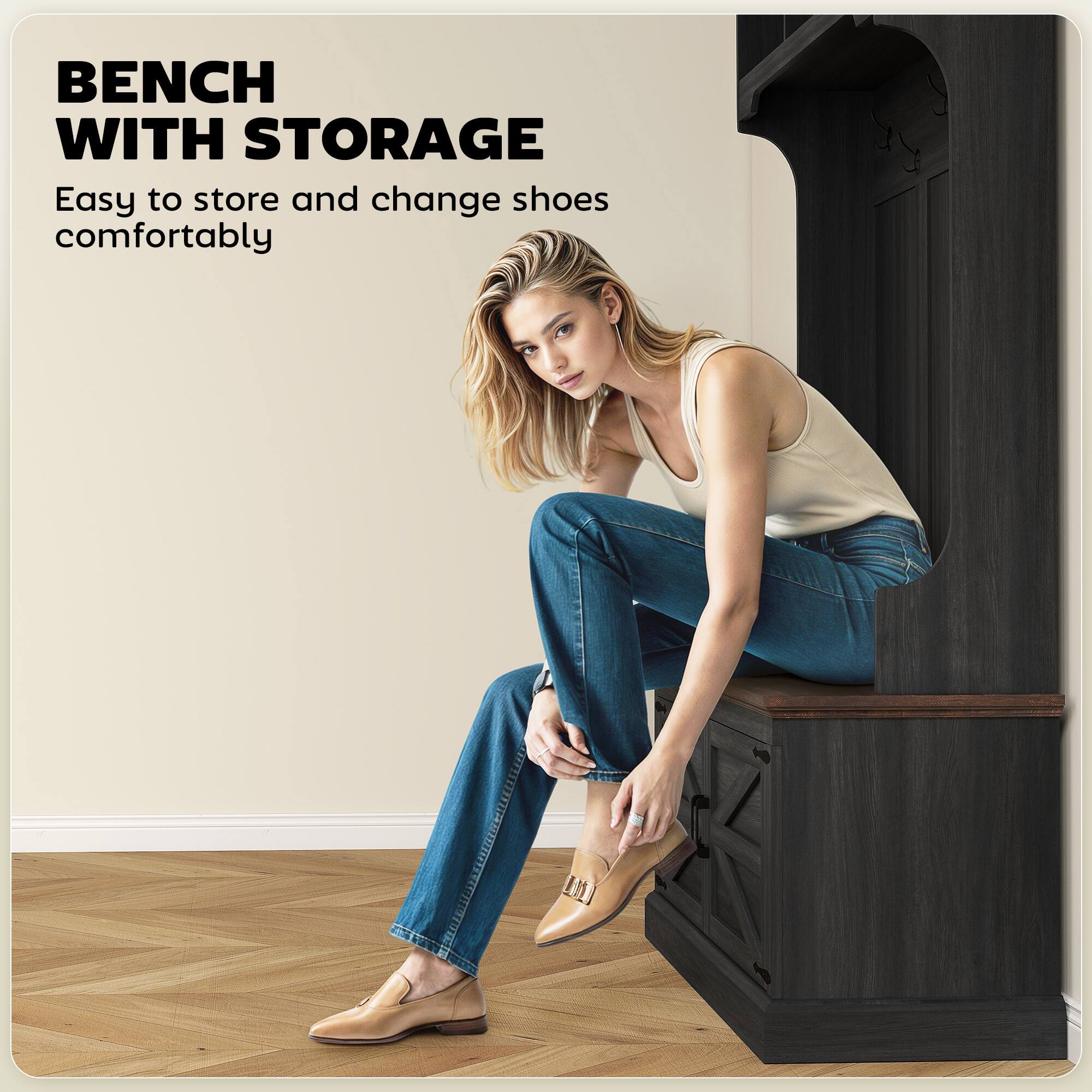 BENCH WITH STORAGE
Easy to store and change shoes comfortably