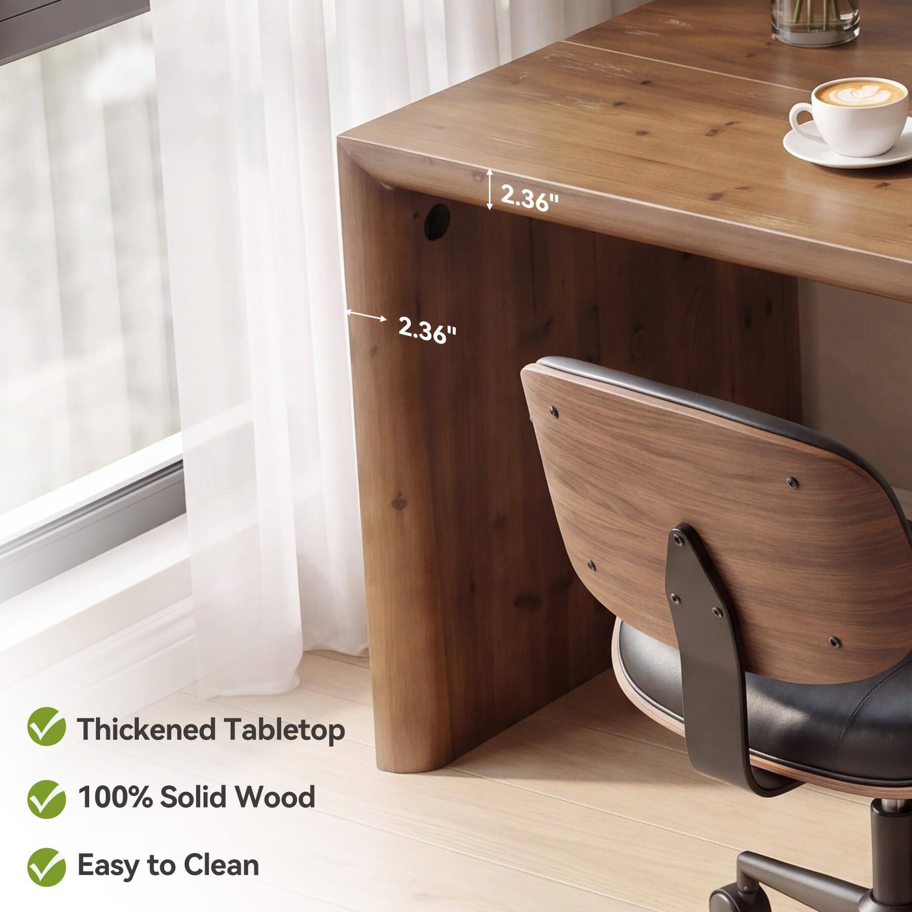 2.36"
2.36"
Thickened Tabletop
100% Solid Wood
Easy to Clean