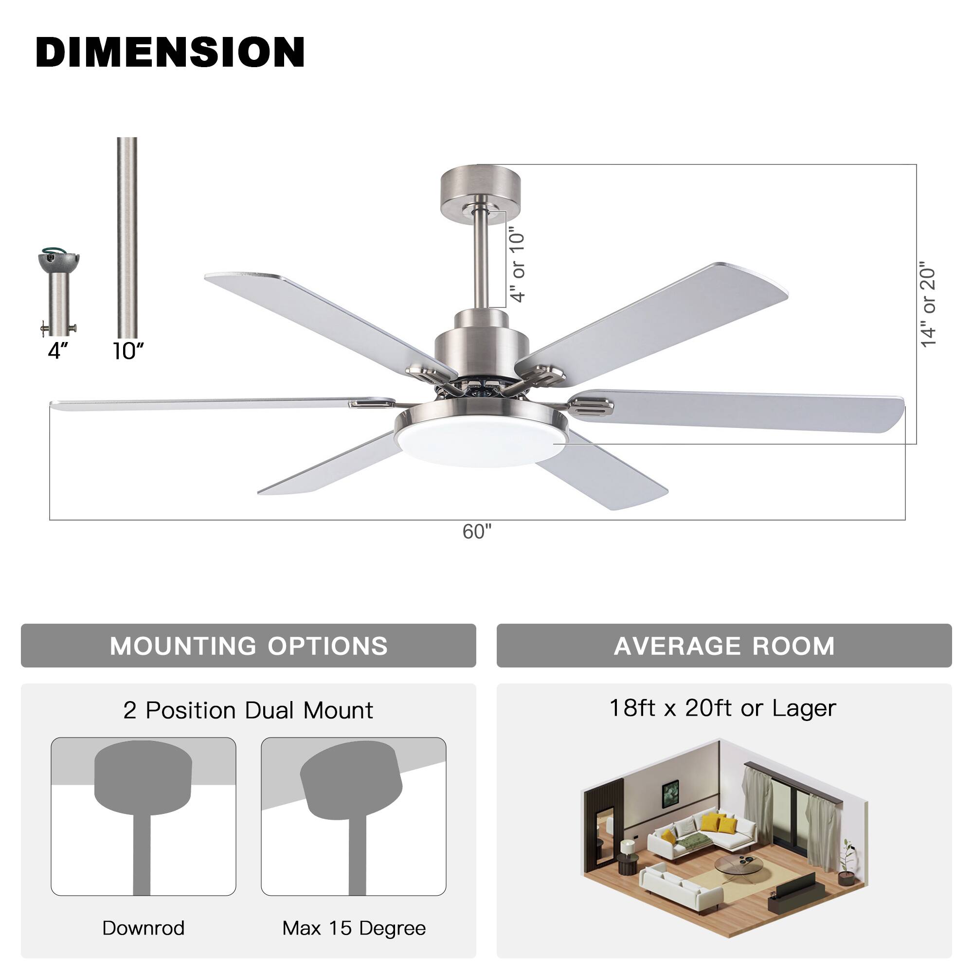**DIMENSION**

- 4" 10" 10" 4" or 10" 4" or 20" or 14" 60"

**MOUNTING OPTIONS**

- 2 Position Dual Mount
  - Downrod
  - Max 15 Degree

**AVERAGE ROOM**

- 18ft x 20ft or Larger