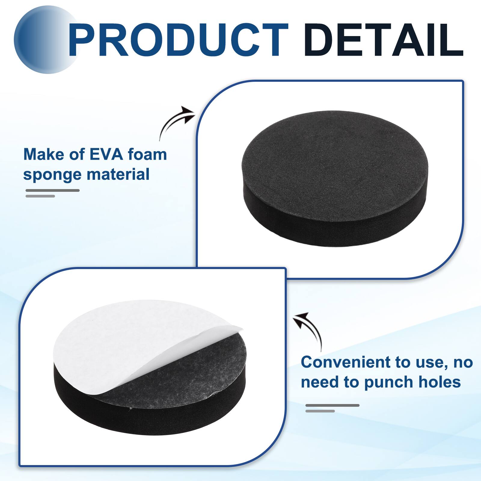 PRODUCT DETAIL

- Make of EVA foam sponge material
- Convenient to use, no need to punch holes