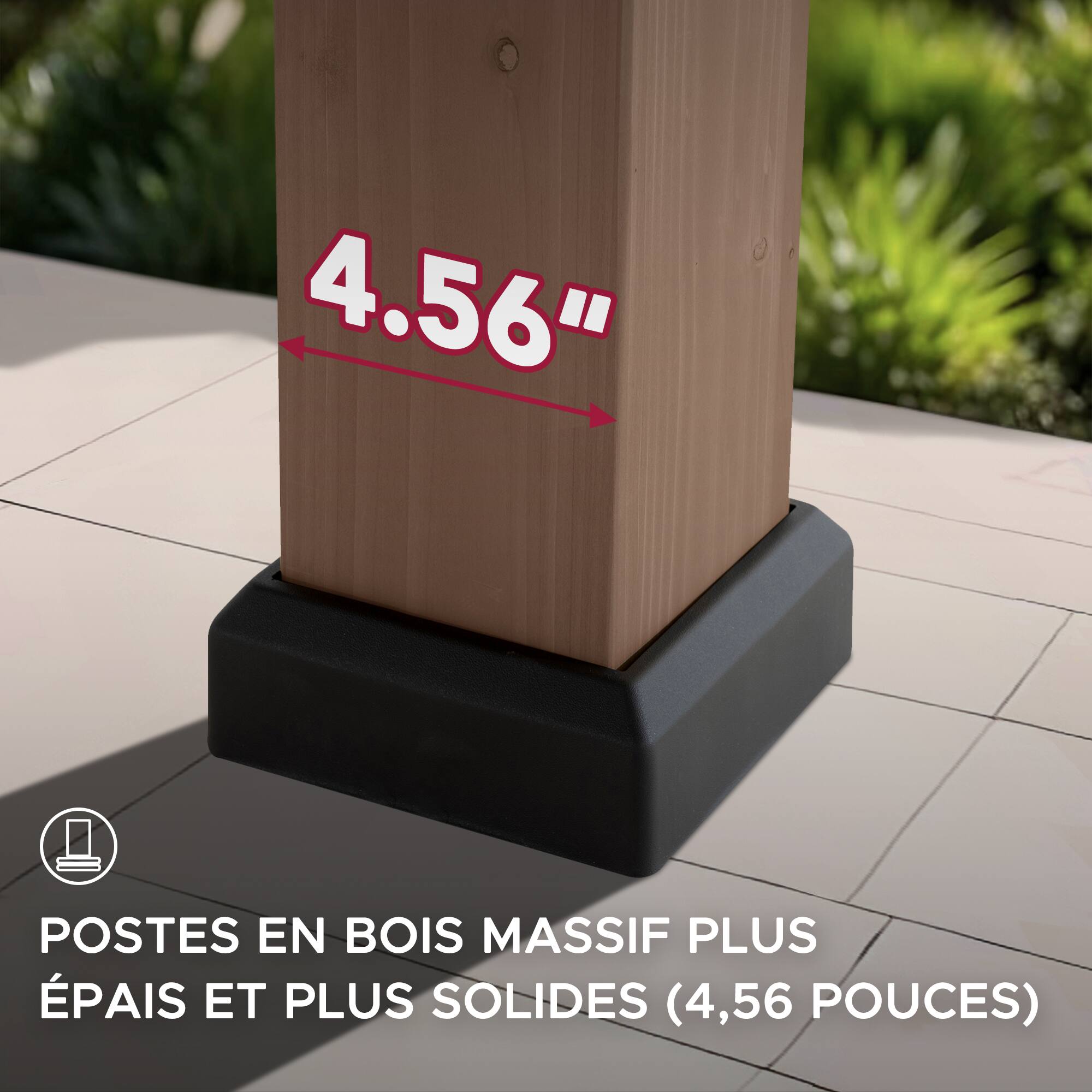 4.56" POSTES EN BOIS MASSIF PLUS ÉPAIS ET PLUS SOLIDES (4,56 POUCES)