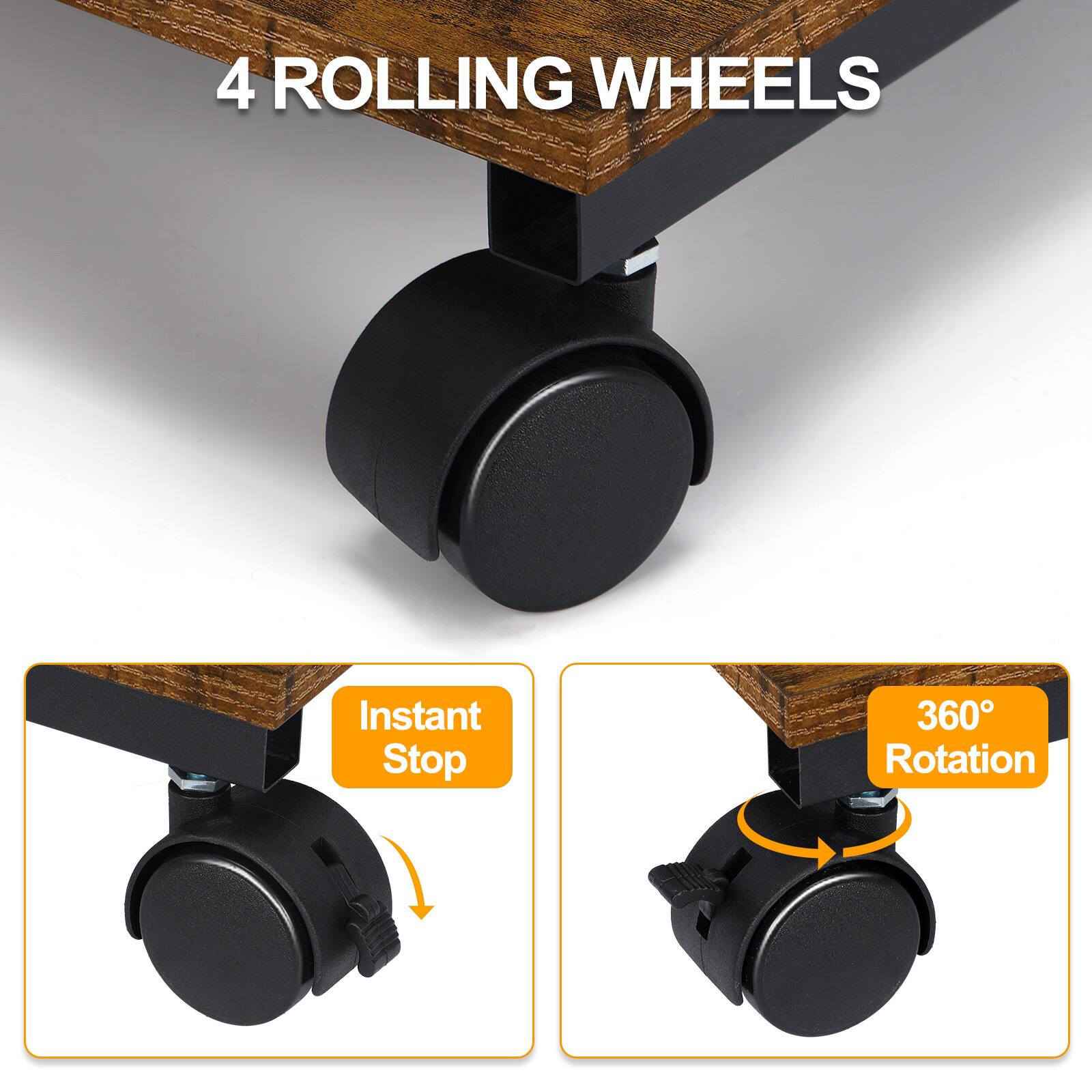 4 ROLLING WHEELS

- Instant Stop
- 360° Rotation