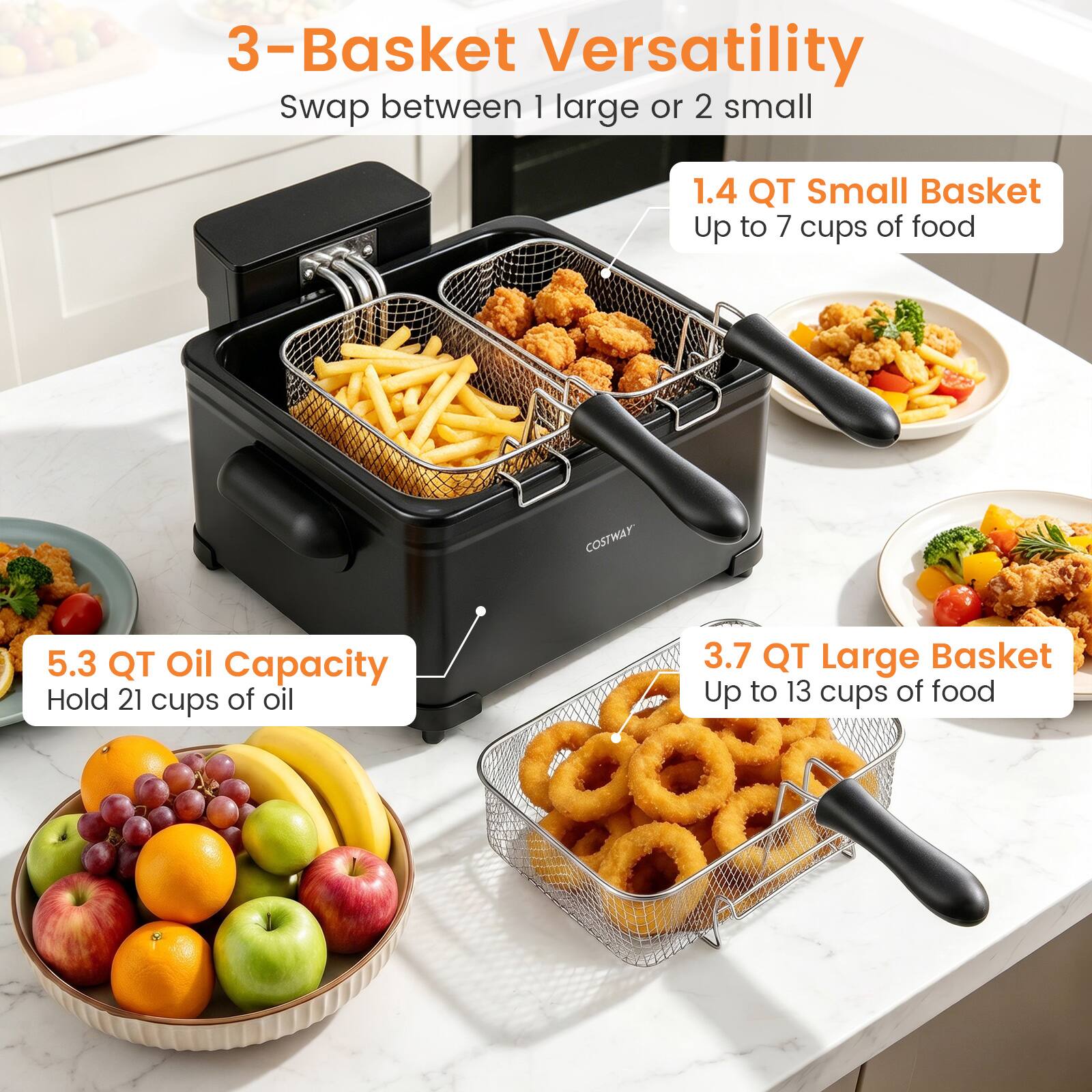 3-Basket Versatility  
Swap between 1 large or 2 small  

1.4 QT Small Basket  
Up to 7 cups of food  

5.3 QT Oil Capacity  
Hold 21 cups of oil  

3.7 QT Large Basket  
Up to 13 cups of food