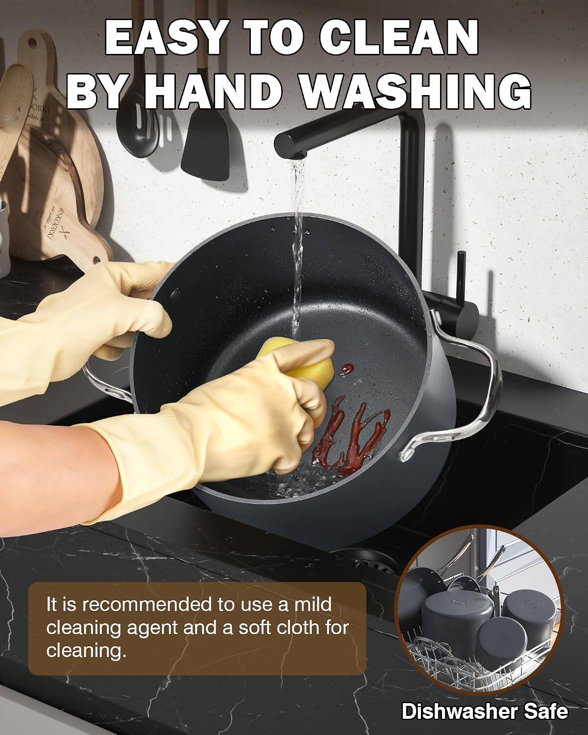 EASY TO CLEAN BY HAND WASHING

It is recommended to use a mild cleaning agent and a soft cloth for cleaning.

Dishwasher Safe