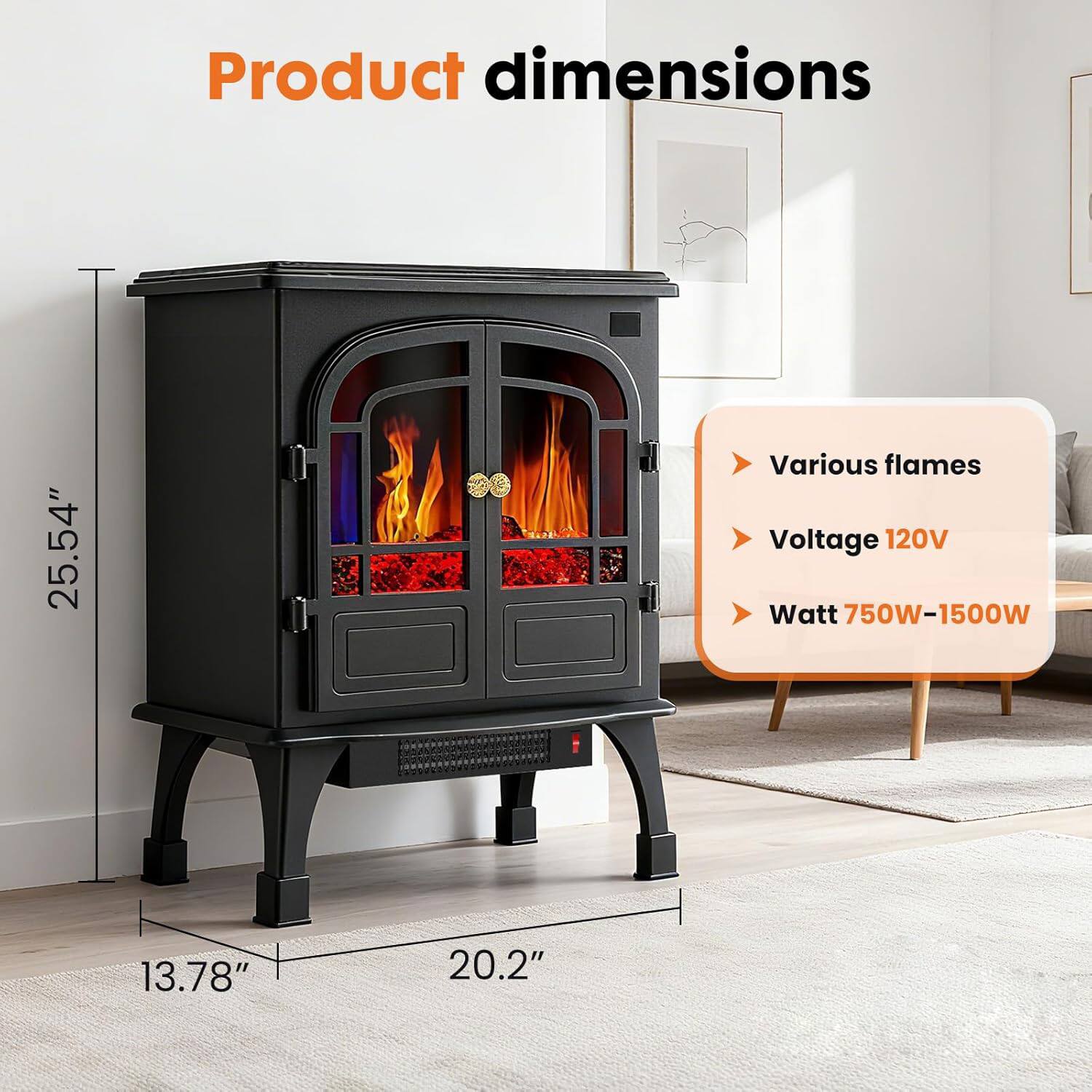 Product dimensions  
25.54" x 13.78" x 20.2"  

Various flames  
Voltage 120V  
Watt 750W-1500W