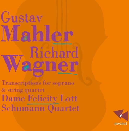 Gustav Mahler  
Richard Wagner  

Transcriptions for soprano & string quartet  

Dame Felicity Lott  
Schumann Quartet  

rewind