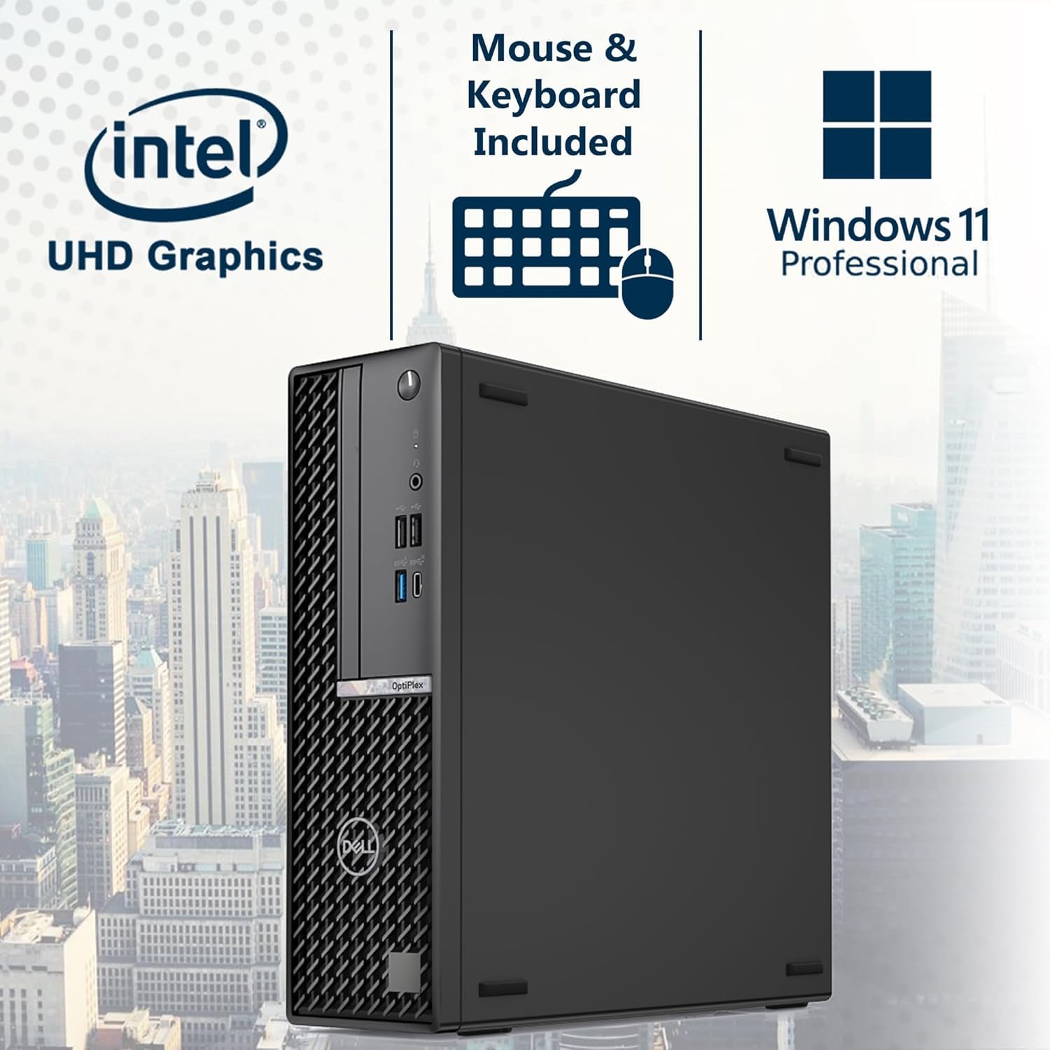 Intel UHD Graphics  
Mouse & Keyboard Included  
Windows 11 Professional  
DELL OptiPlex