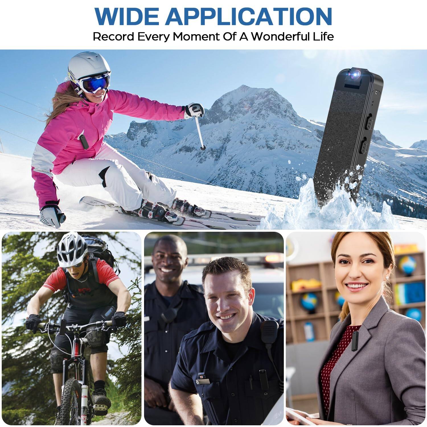 WIDE APPLICATION  
Record Every Moment Of A Wonderful Life