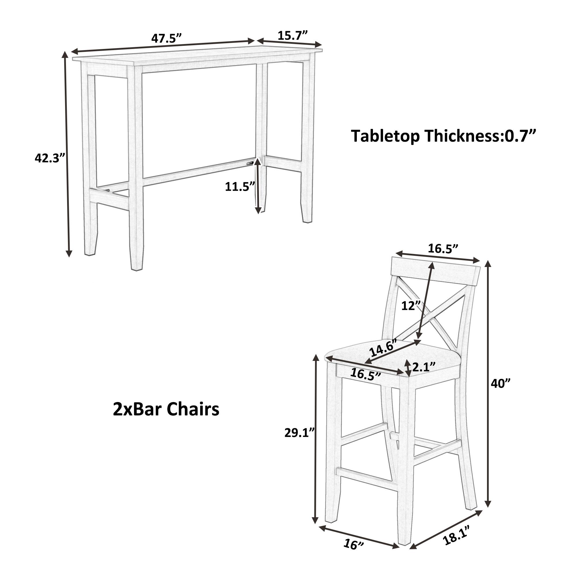 - Tabletop Thickness: 0.7"
- 47.5" x 15.7" x 42.3" x 11.5"
- 2xBar Chairs: 16.5" x 14.6" x 12" x 2.1" x 16.5" x 16" x 18.1" x 29.1" x 40"