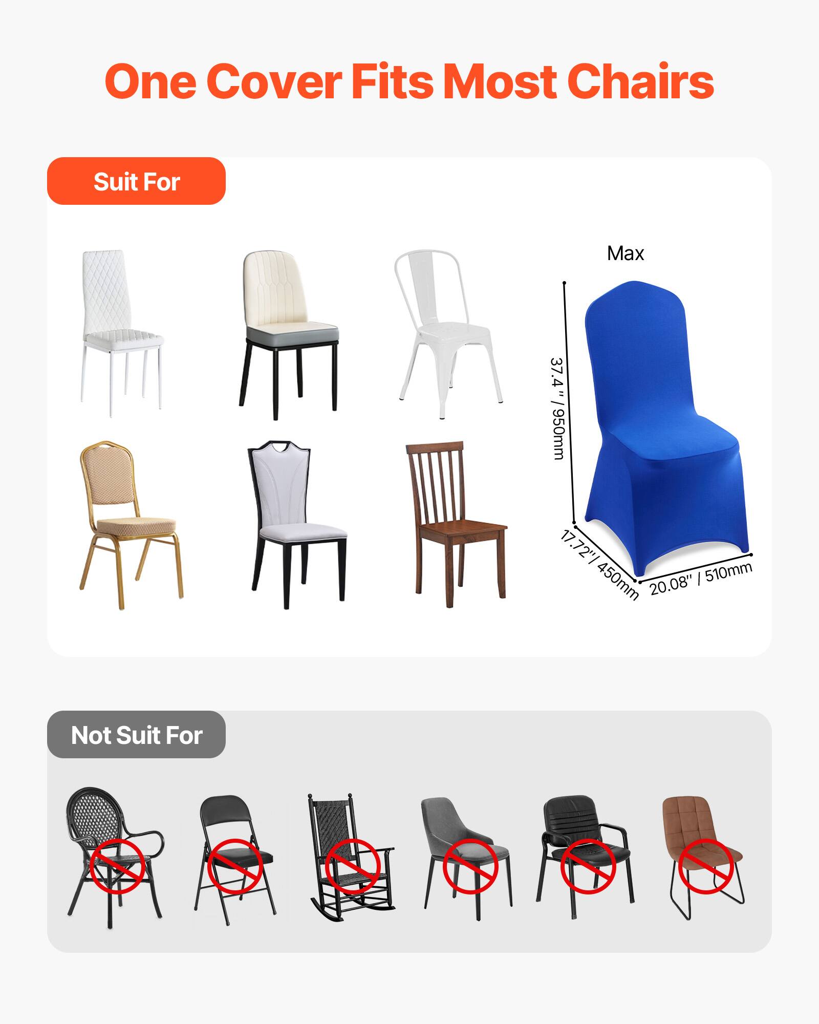 One Cover Fits Most Chairs

Suit For

Max
37.4" / 950mm
17.72" / 450mm
20.08" / 510mm

Not Suit For