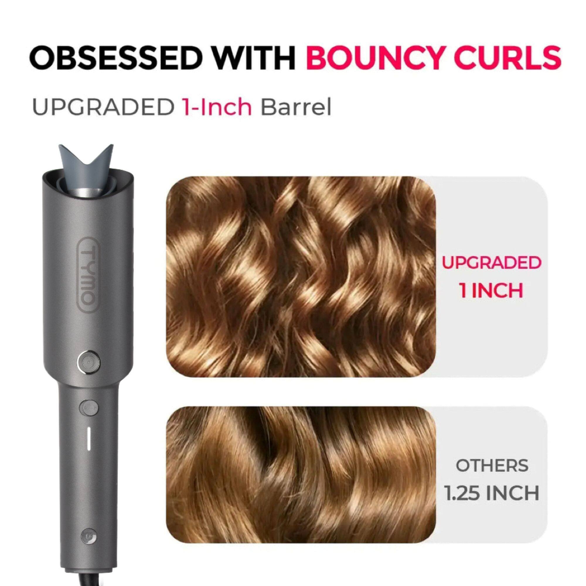 OBSESSED WITH BOUNCY CURLS  
UPGRADED 1-Inch Barrel  
TYM UPGRADED 1 INCH  
OTHERS 1.25 INCH