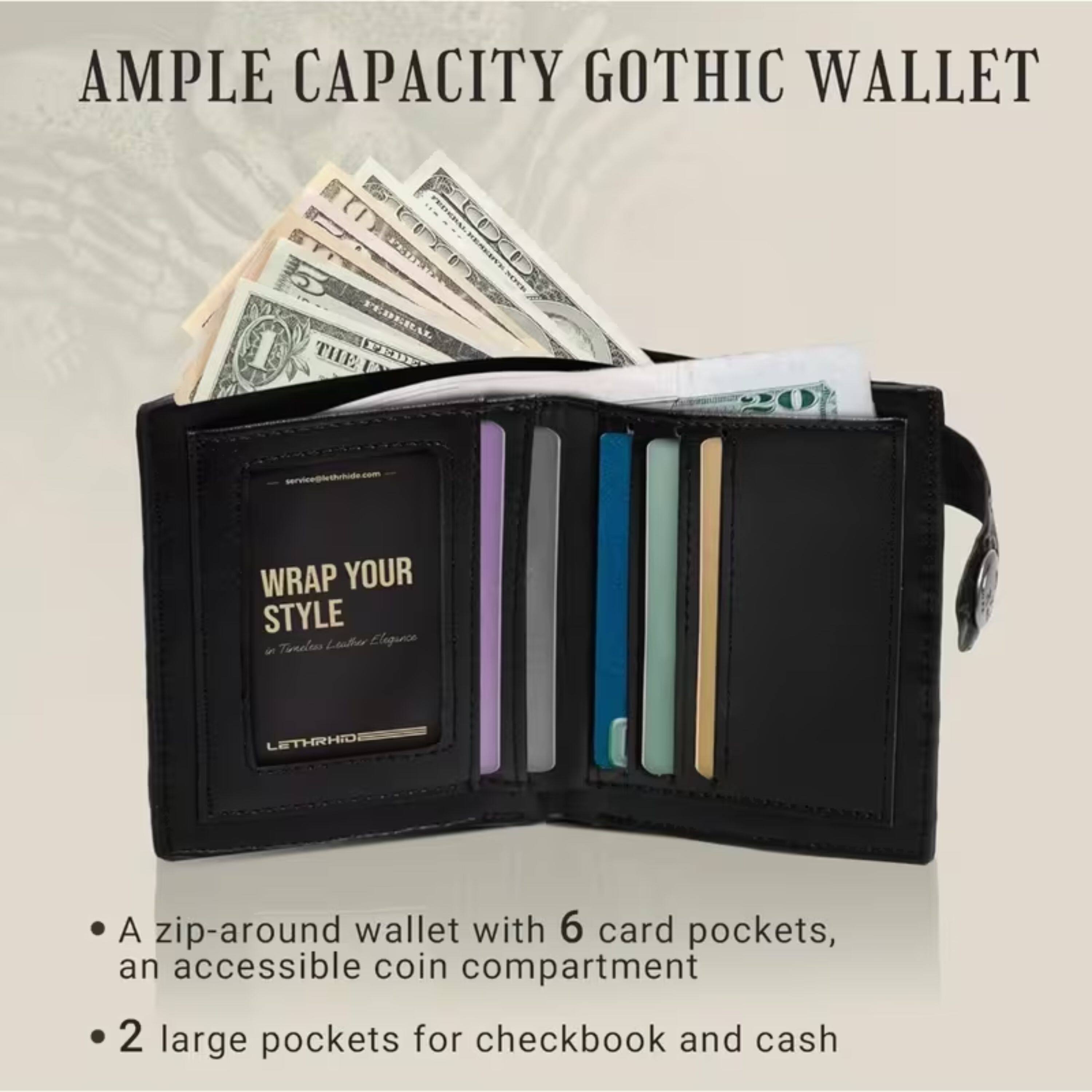 AMPLE CAPACITY GOTHIC WALLET

WRAP YOUR STYLE

- A zip-around wallet with 6 card pockets, an accessible coin compartment
- 2 large pockets for checkbook and cash