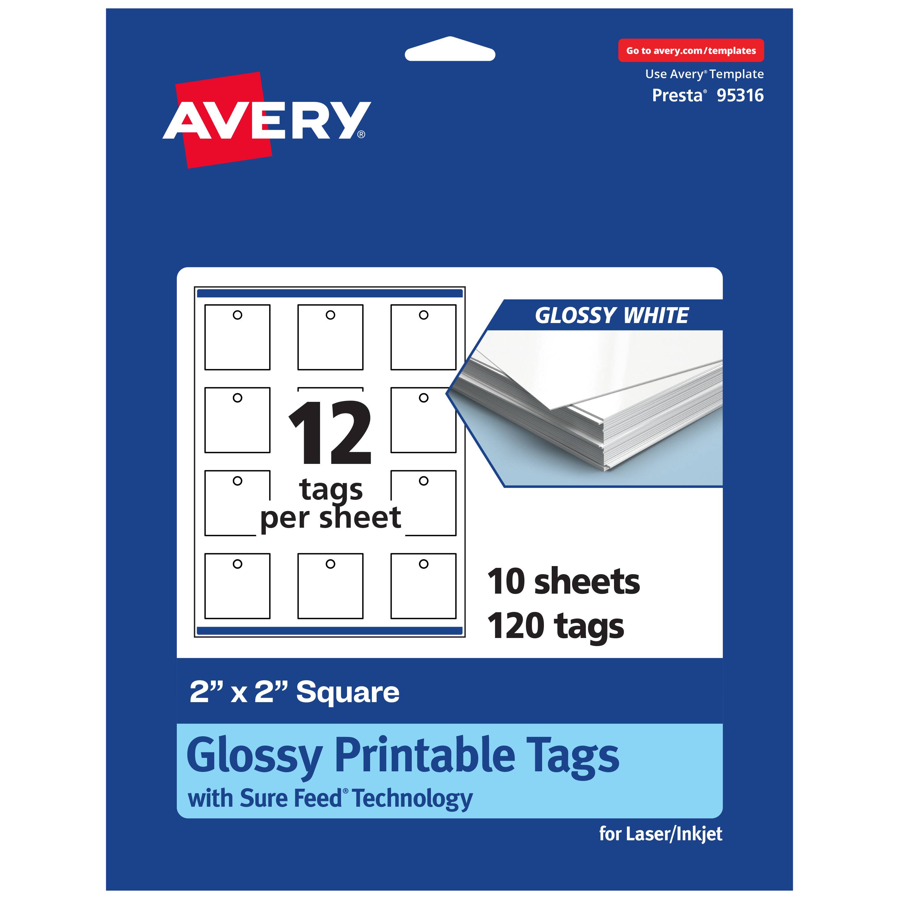 Go to avery.com/templates  
AVERY  
Use Avery Template Presta® 95316  

GLOSSY WHITE  
12 tags per sheet  
10 sheets  
120 tags  

2" x 2" Square  
Glossy Printable Tags  
with Sure Feed® Technology  
for Laser/Inkjet