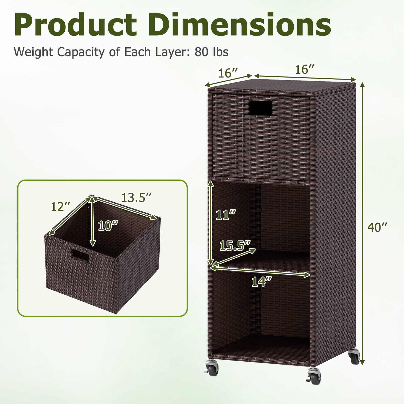 Product Dimensions  
Weight Capacity of Each Layer: 80 lbs  
16" x 16" x 12"  
13.5" x 10" x 11"  
15.5" x 14" x 40"