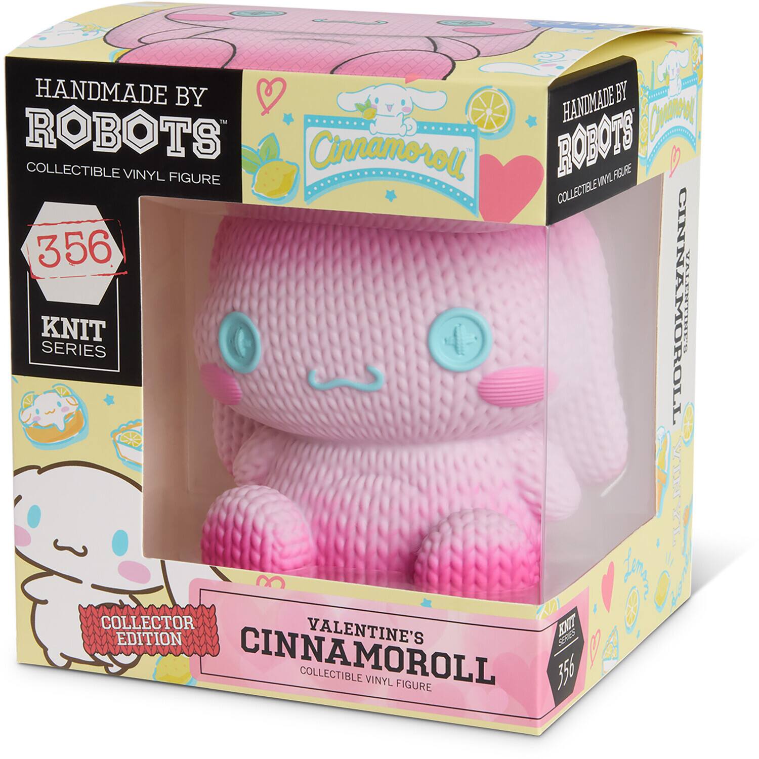 HANDMADE BY ROBOTS  
COLLECTIBLE VINYL FIGURE  
Cinnamoroll - BBS INL FIGURE  
COLLECTIBLE CINNAMOROLL  
356 KNIT SERIES  
COLLECTOR EDITION  
VALENTINE'S  
CINNAMOROLL COLLECTIBLE VINYL FIGURE