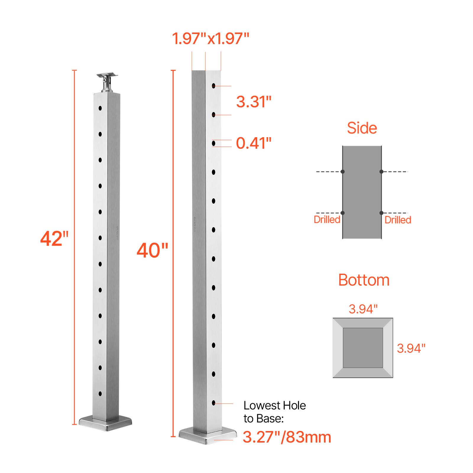 1.97" x 1.97"  
3.31"  
0.41"  
Side  
42"  
40"  
Drilled  
Drilled  
Bottom  
3.94"  
3.94"  
Lowest Hole to Base: 3.27"/83mm