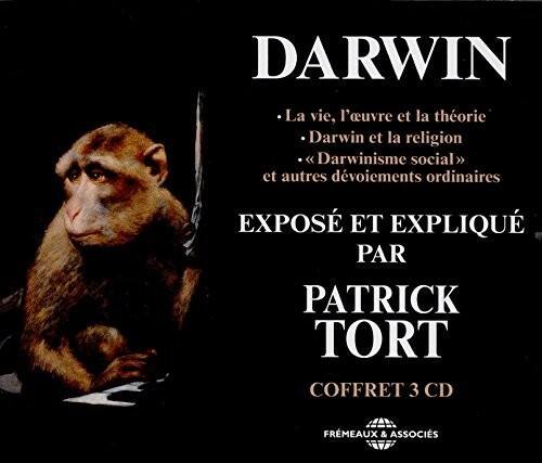 DARWIN

- La vie, l'ouvre et la théorie
- Darwin et la religion
- « Darwinisme social » et autres déviations ordinaires

EXPOSÉ ET EXPLIQUÉ PAR

PATRICK TORT

COFFRET 3 CD

FREMEAUX & ASSOCIÉS