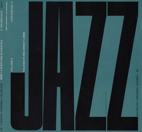 JAZZ  
VOLUME 2  
JAZZ ON CHICAGO NO. 2  
FOLKWAYS RECORDS  
FJ 2806  
EDITED BY FREDERIC RAMSEY, JR.  
FOLKWAYS RECORDS  
FJ 2806  
EDITED BY FREDERIC RAMSEY, JR.