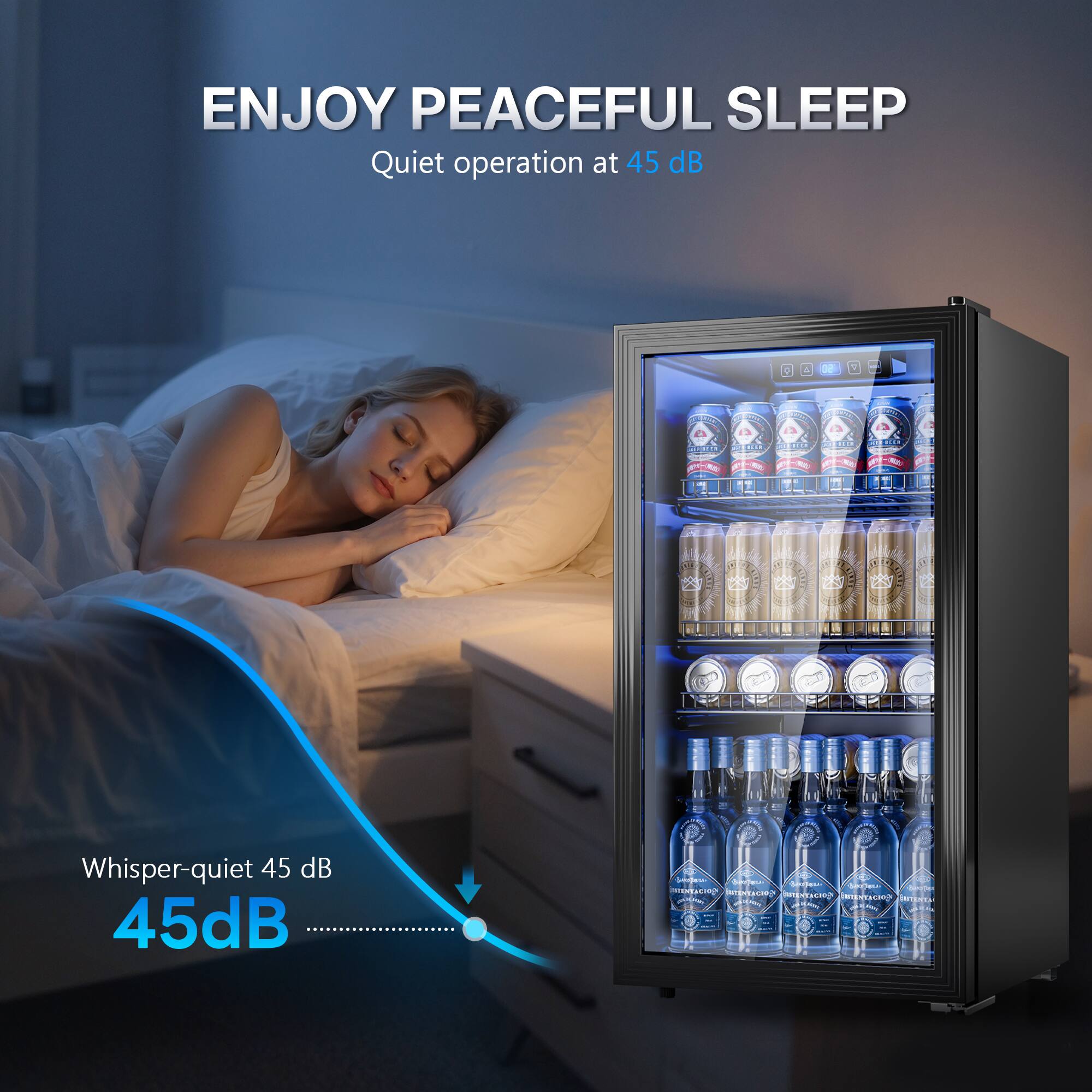 ENJOY PEACEFUL SLEEP  
Quiet operation at 45 dB

BEER  
ICER  
Whisper-quiet 45 dB  
45dB