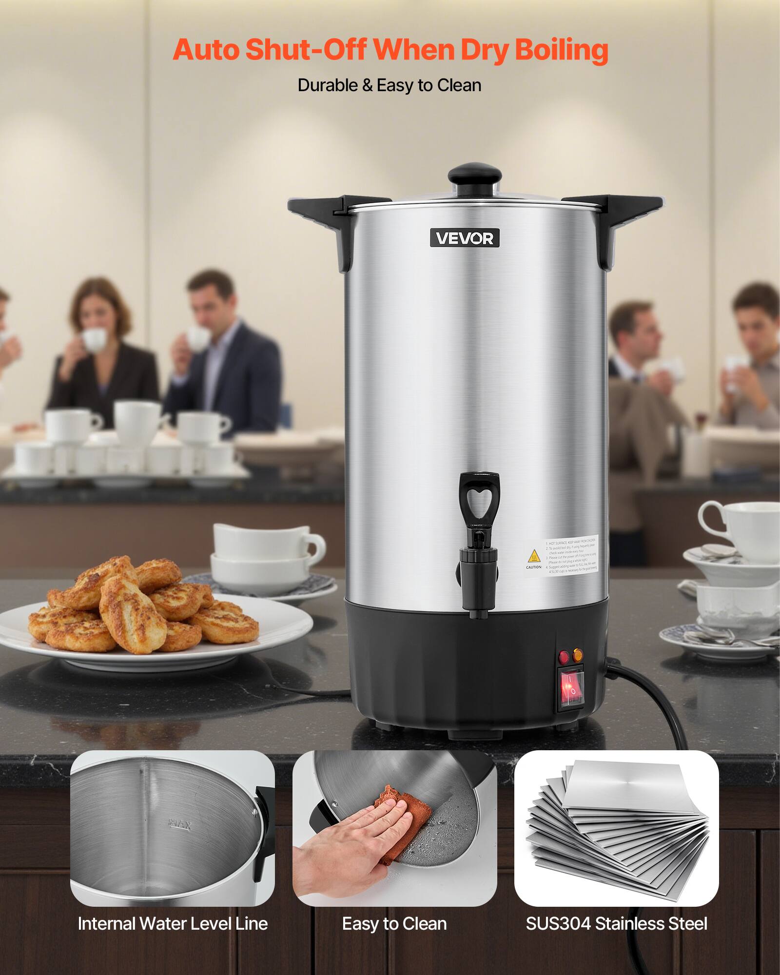 Auto Shut-Off When Dry Boiling  
Durable & Easy to Clean  

VEVOR  

Internal Water Level Line  
Easy to Clean  
SUS304 Stainless Steel