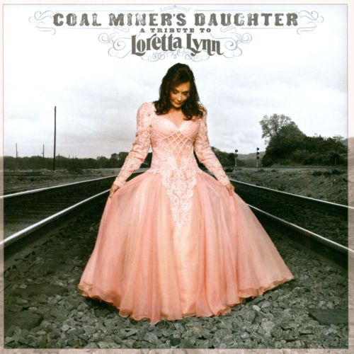  Coal Miner's Daughter: A Tribute to Loretta Lynn [CD]