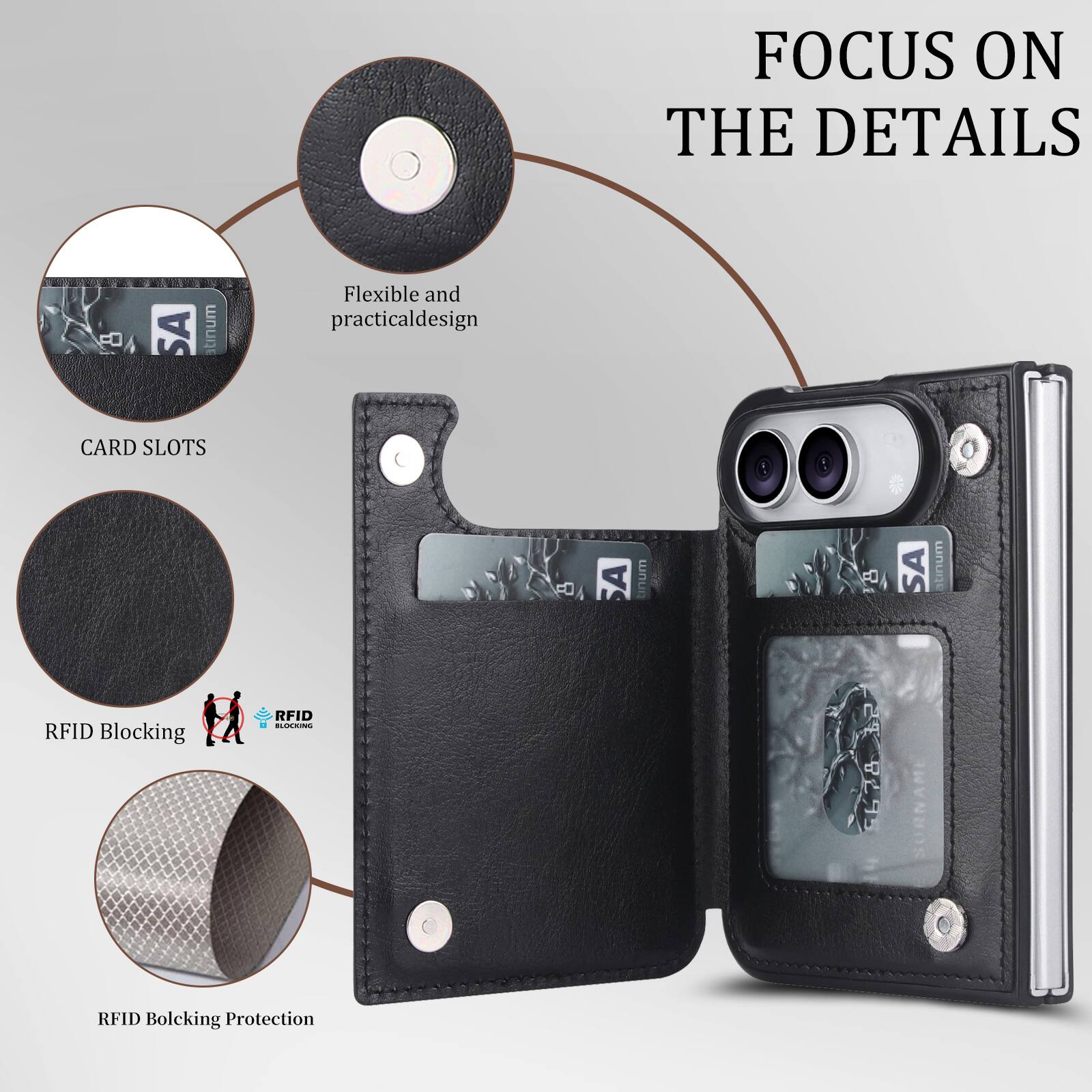 FOCUS ON THE DETAILS

Flexible and practical design

CARD SLOTS

RFID Blocking

RFID Blocking Protection