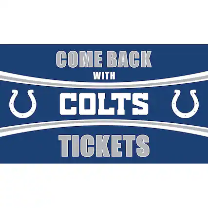 COME BACK WITH COLTS TICKETS