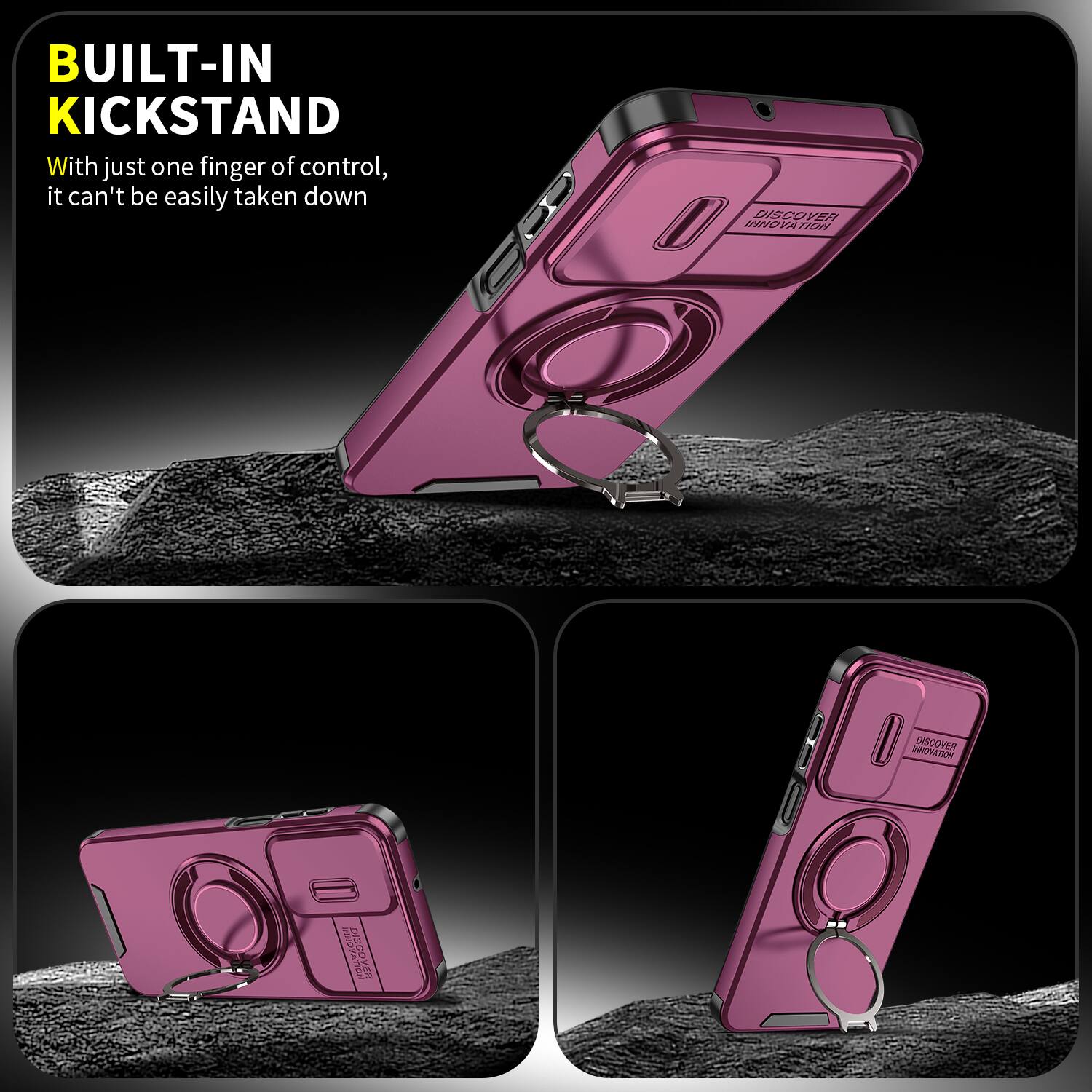 BUILT-IN KICKSTAND  
With just one finger of control, it can't be easily taken down  

DISCOVER INNOVATION  
INNOVATION DISCOVER