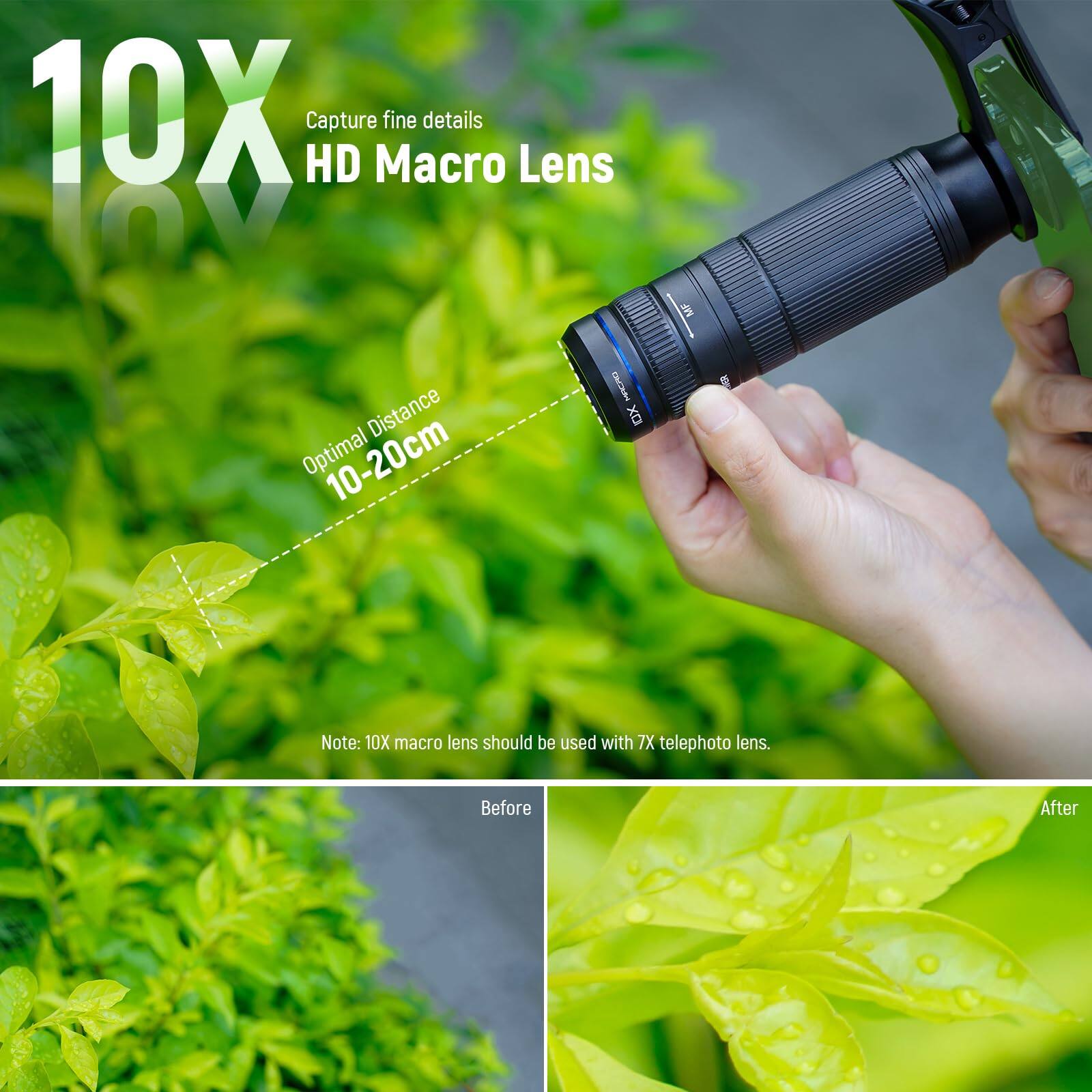 10X HD Macro Lens  
Capture fine details  
Optimal Distance: 10-20cm  
Note: 10X macro lens should be used with 7X telephoto lens.  

Before  
After