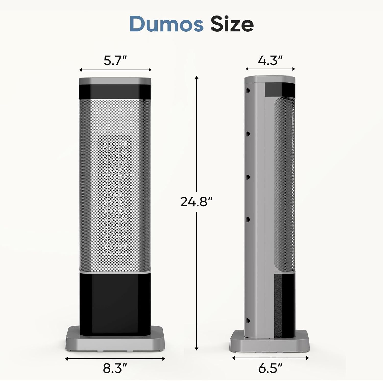 Dumos Size  
5.7"  
4.3"  
24.8"  
8.3"  
6.5"