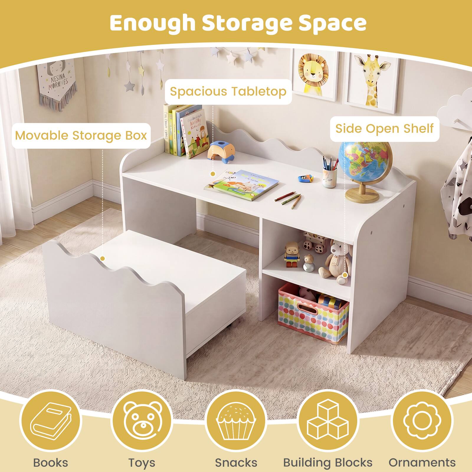 Enough Storage Space

NESINA ES MORK

Spacious Tabletop

Movable Storage Box

Side Open Shelf

Books

Toys

Snacks

Building Blocks

Ornaments
