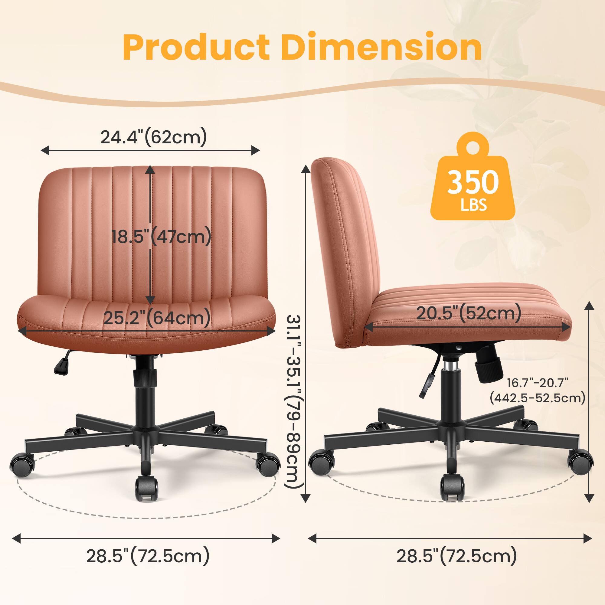 Product Dimension

- Width: 24.4" (62cm)
- Depth: 18.5" (47cm)
- Height: 25.2" (64cm)
- Seat Height: 28.5" (72.5cm)
- Seat Depth: 20.5" (52cm)
- Back Height: 31.1"-35.1" (79-89cm)
- Armrest Height: 16.7"-20.7" (442.5-52.5cm)
- Base Diameter: 28.5" (72.5cm)
- Weight Capacity: 350 LBS