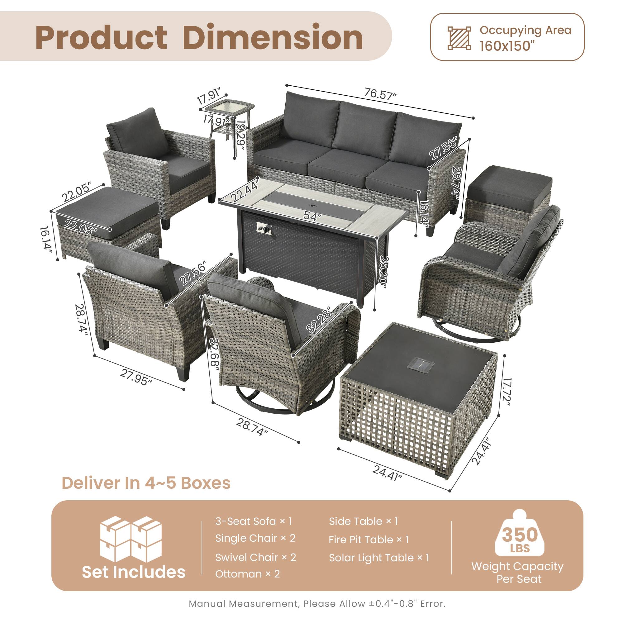 Product Dimension  
Occupying Area: 160x150"  

Dimensions:  
- 17.91"  
- 119"  
- 19.29"  
- 22.05"  
- 22.44"  
- 22.05"  
- 16.14"  
- 27.56"  
- 28.74"  
- 68"  
- 27.95"  
- 28.74"  

Deliver In 4~5 Boxes  
- 54"  
- 32.28"  
- 76.57"  
- 25.30"  
- 24.41"  
- 27.58"  
- 27"  
- 28.74"  
- 16.14"  
- 24.41"  

Set Includes:  
- 3-Seat Sofa x 1  
- Single Chair x 2  
- Swivel Chair x 2  
- Ottoman x 2  
- Side Table x 