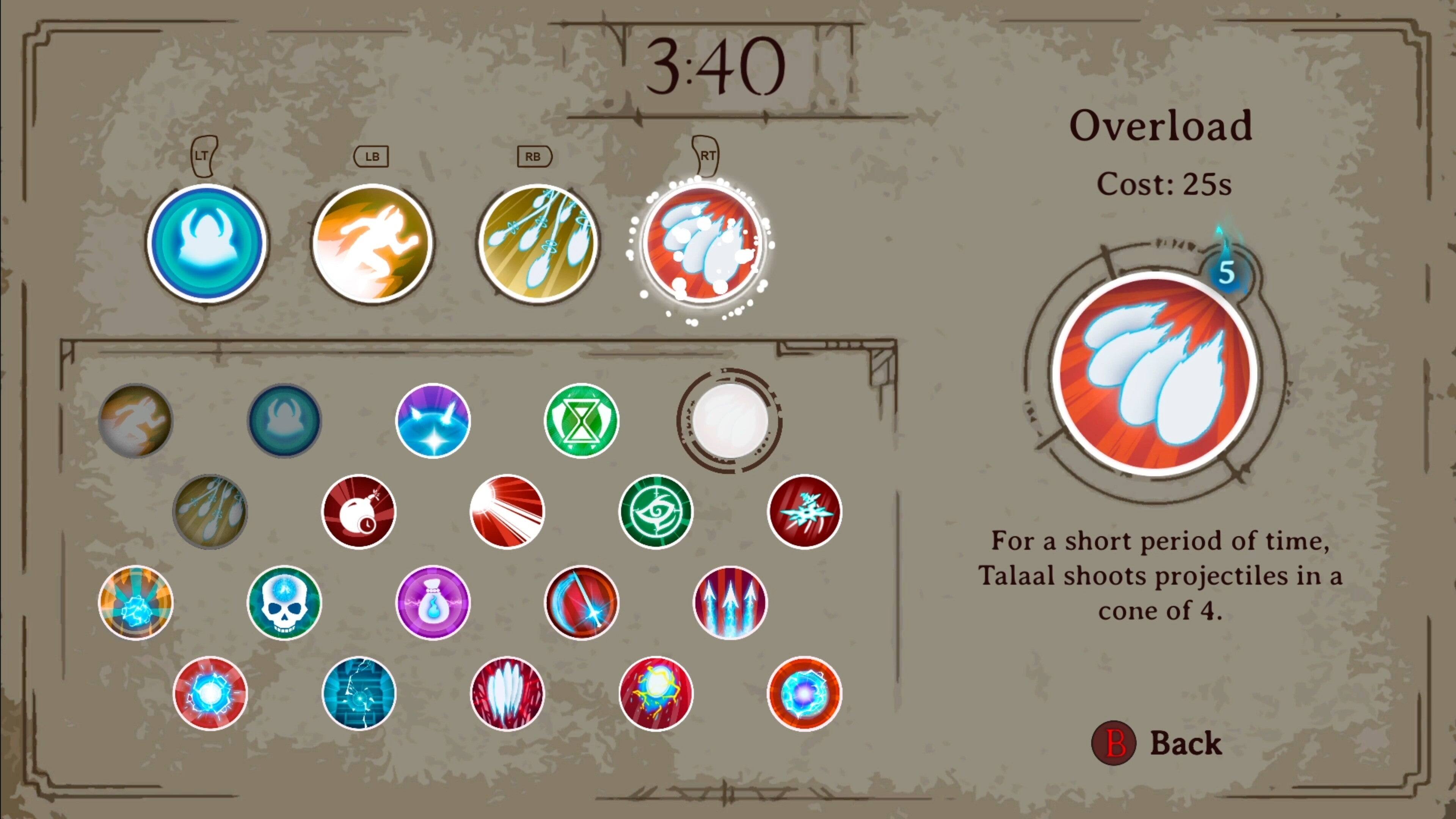 LT LB RB 3:40 Overload Cost: 25s 5 For a short period of time, Talaal shoots projectiles in a cone of 4. B Back