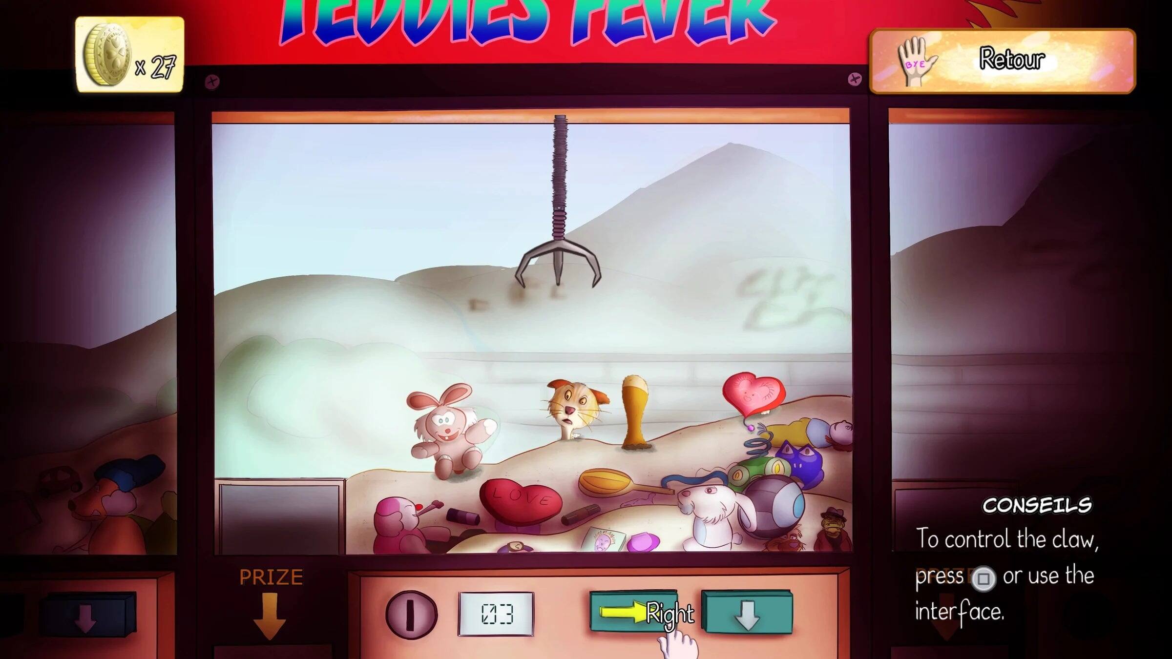 Sure, here is the corrected and grouped text from the image:

---

**Title:**
- TEDDIES FEVER

**Instructions:**
- To control the claw, press □ or use the interface.

**Controls:**
- Right
- ↓

**Prize:**
- PRIZE
- 03

**Currency:**
- x27

**Language:**
- CONSEILS (French for "Tips")

**Return:**
- Retour

---